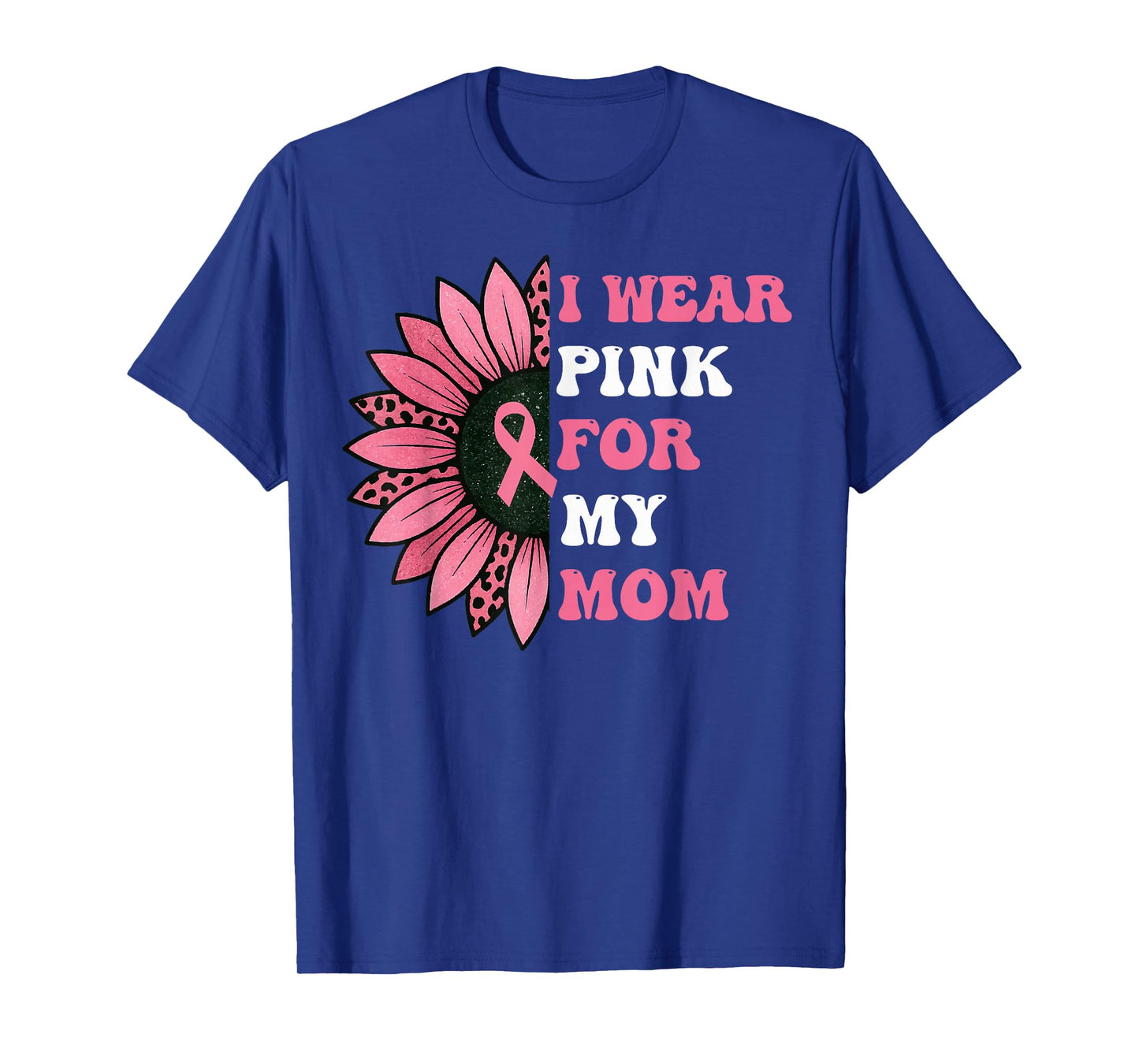I Wear Pink for My mom Pink Ribbon Sunflowers T-Shirt