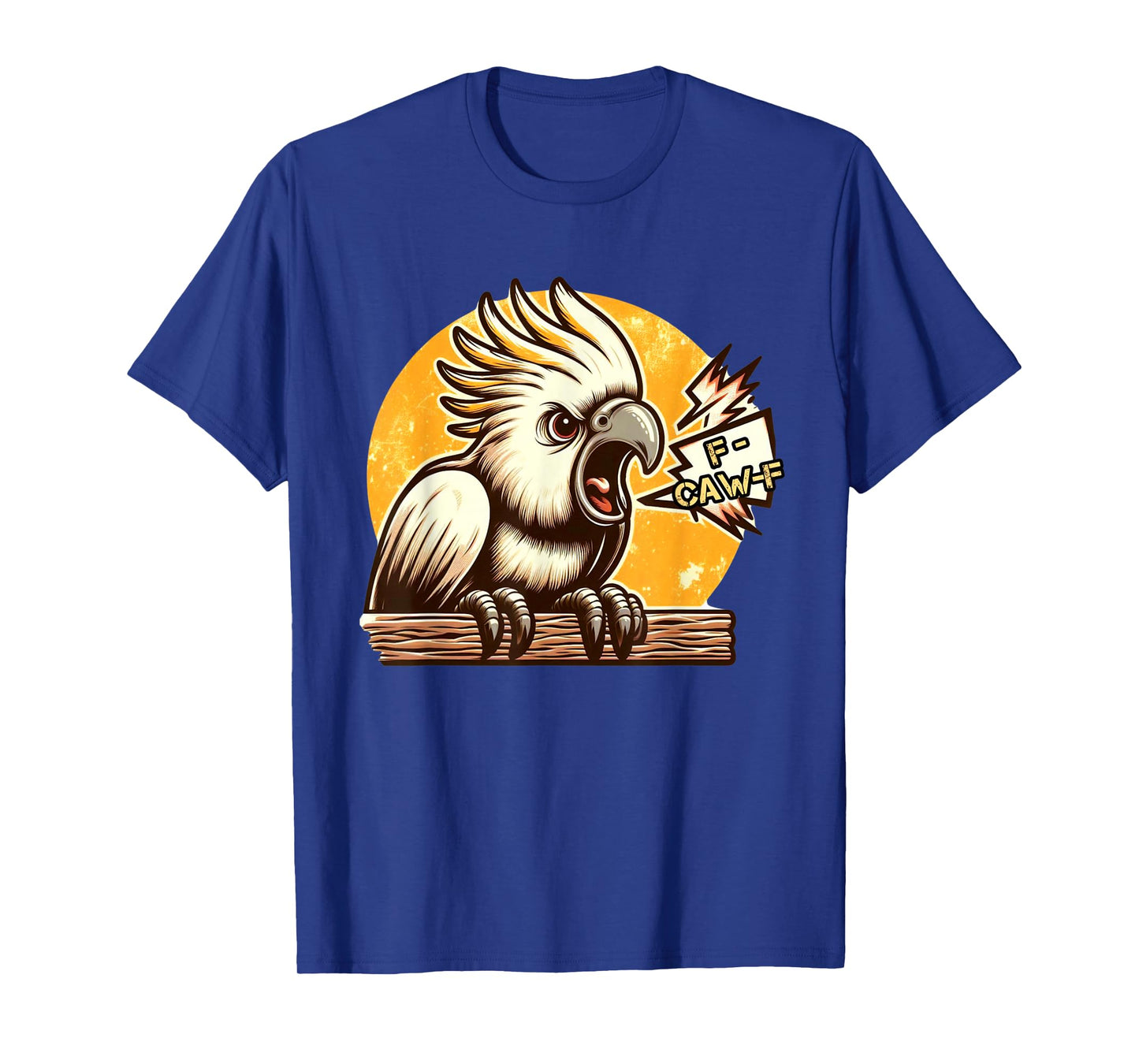 F-Caw-F Angry Cockatoo Pet Bird Funny Art Saying T-Shirt