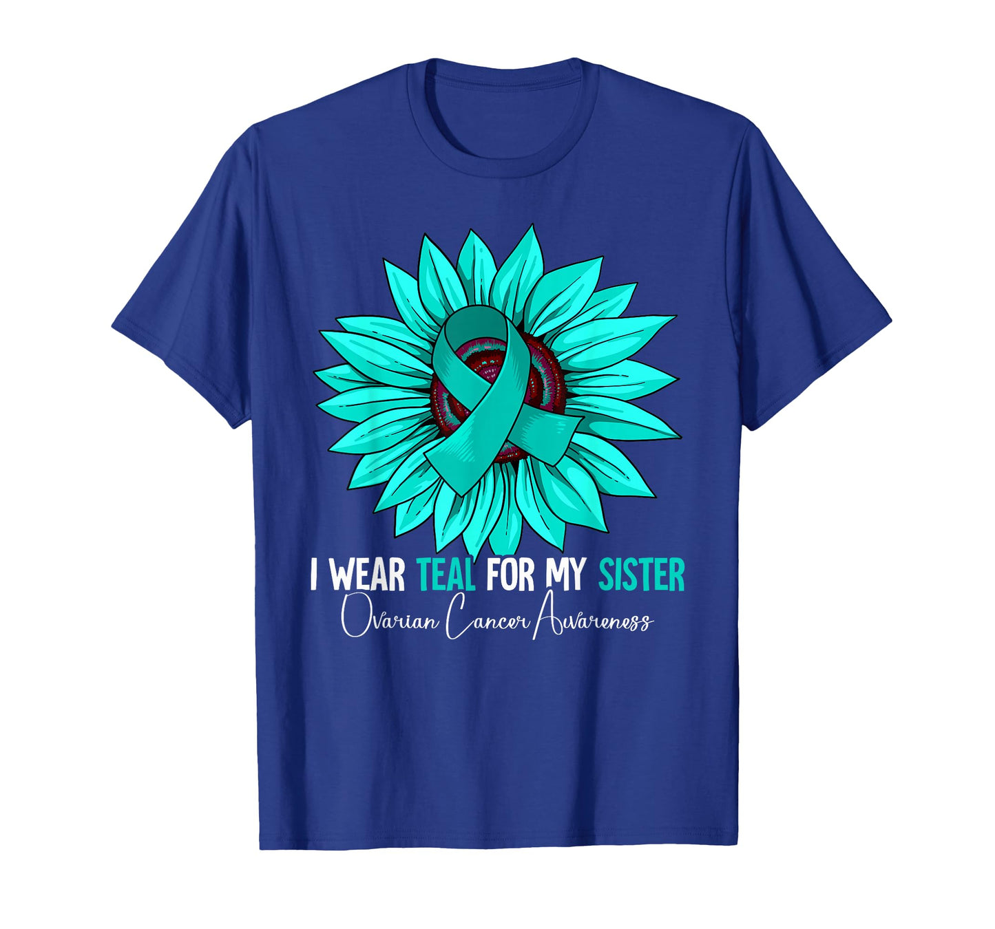 I Wear Teal For My Sister Ovarian Cancer Awareness T-Shirt