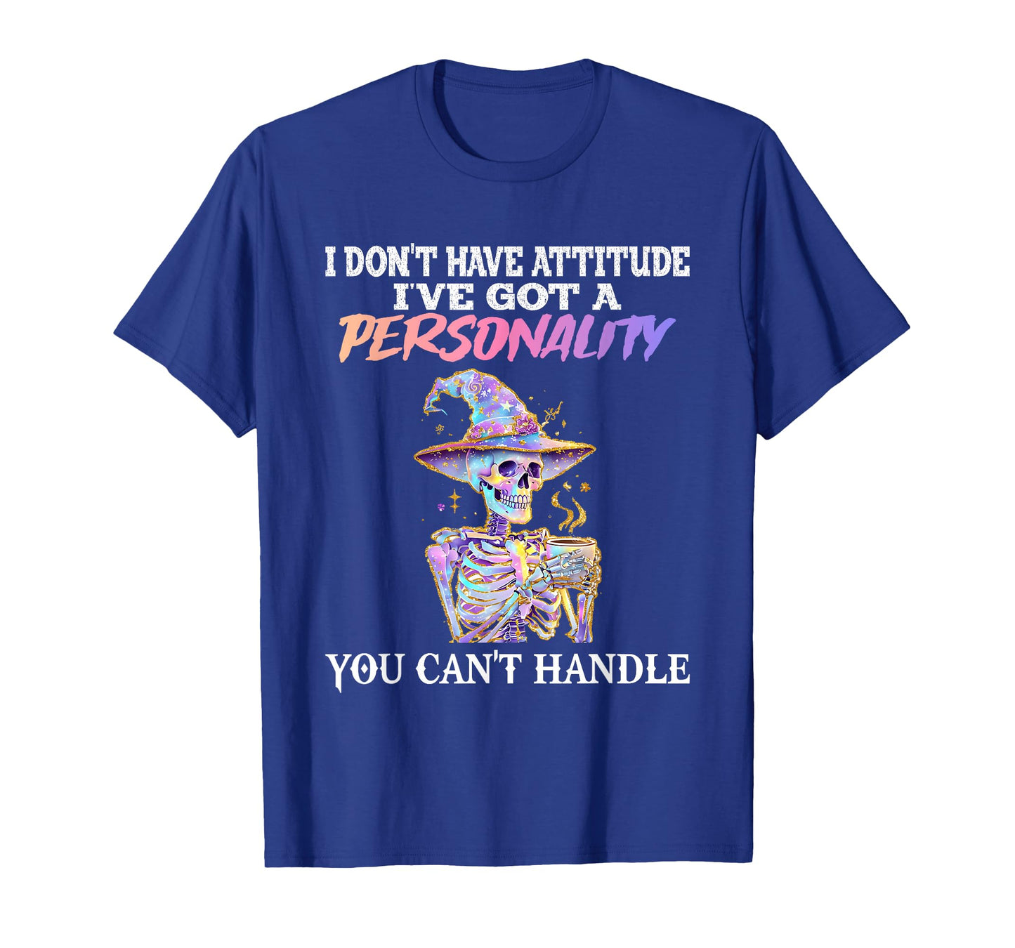 Funny Skeleton Witch Coffee Halloween I Donβt Have Attitude T-Shirt