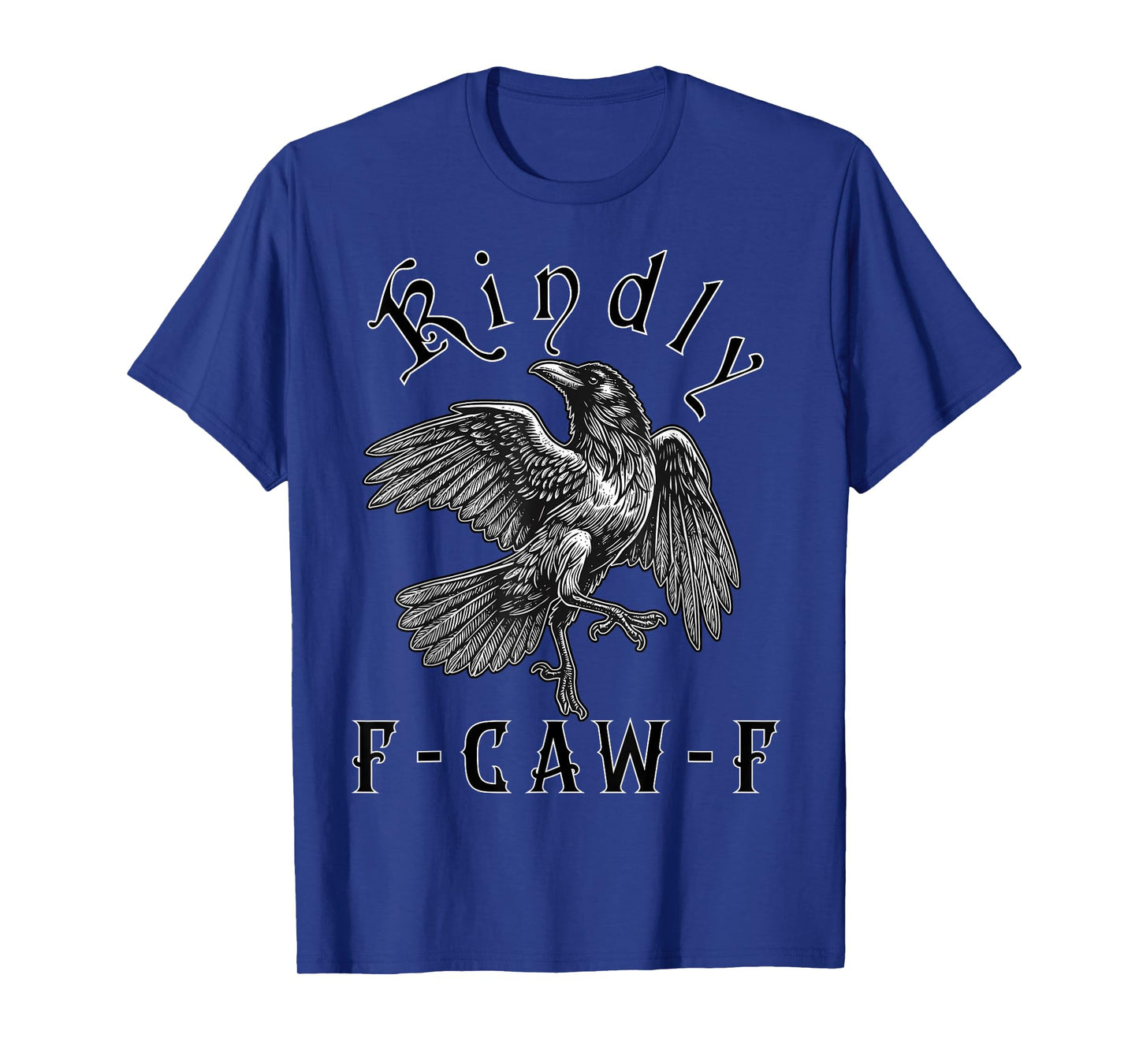 Funny Kindly F Caw F Raven Bird Saying Graphic F-Caw-F Crow T-Shirt