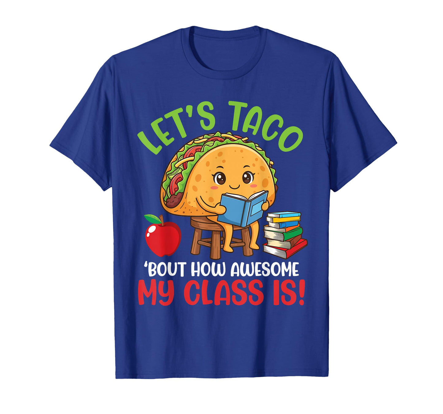Cute Taco and Books Letβs Taco Bout How Awesome My Class is T-Shirt