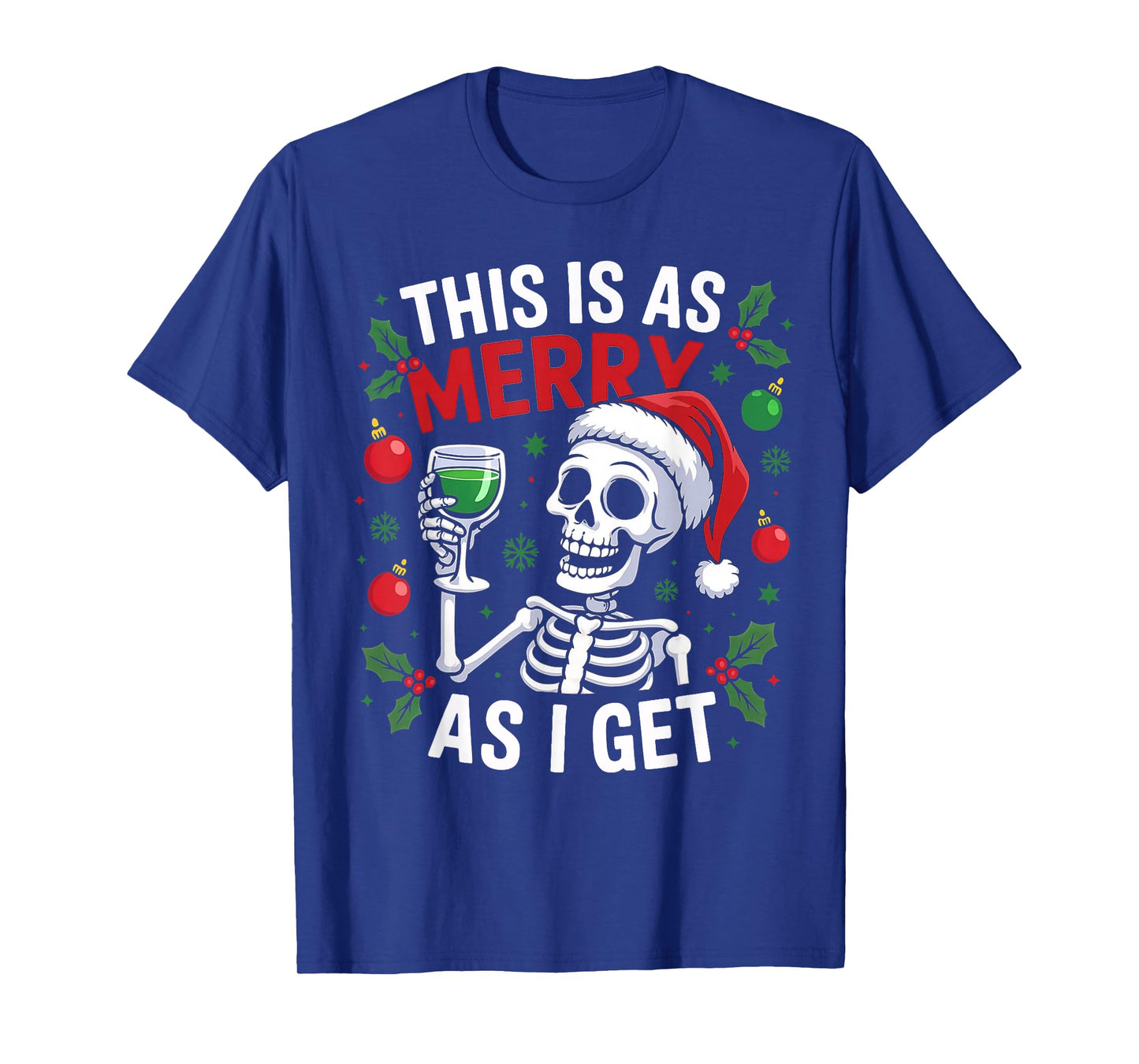This is As Merry As I Get Skeleton Christmas T-Shirt