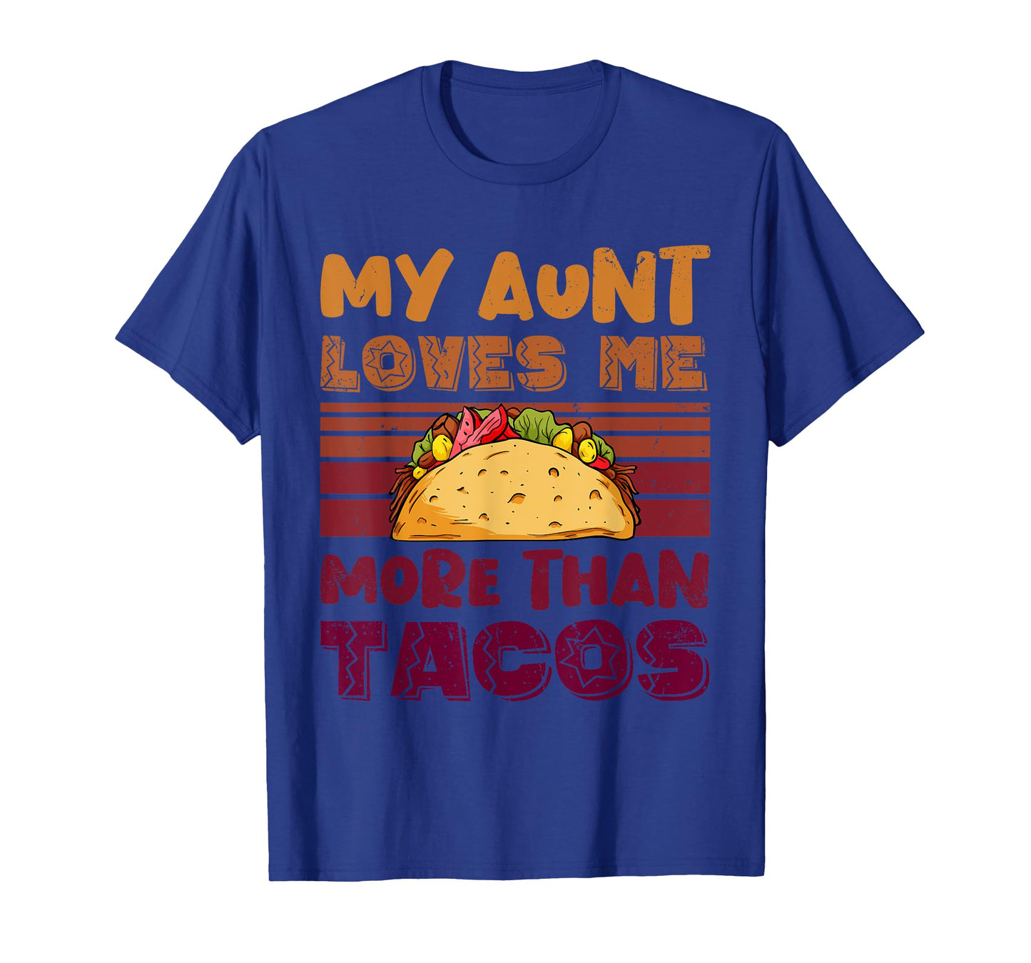 My Aunt Loves Me More Than Tacos For Mexican Girls T-Shirt