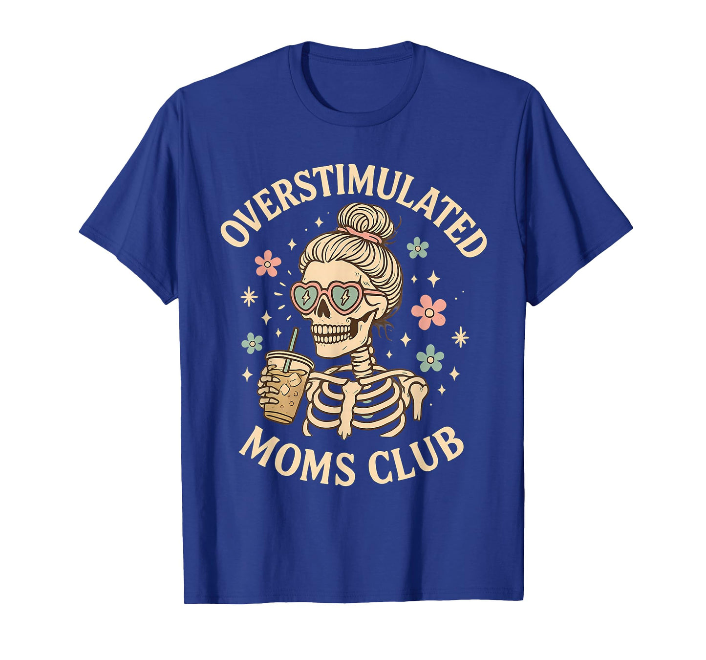 Overstimulated Moms Club Skeleton Funny Coffee Drinking T-Shirt