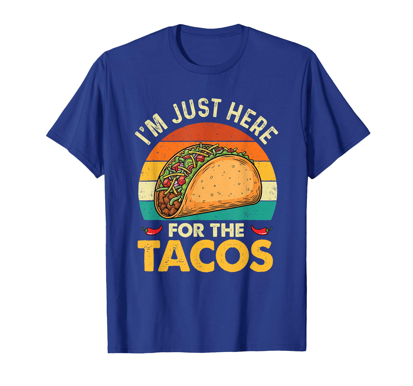 I'm Just Here for The Tacos - Taco Lover Cinco de Mayo T-Shirt