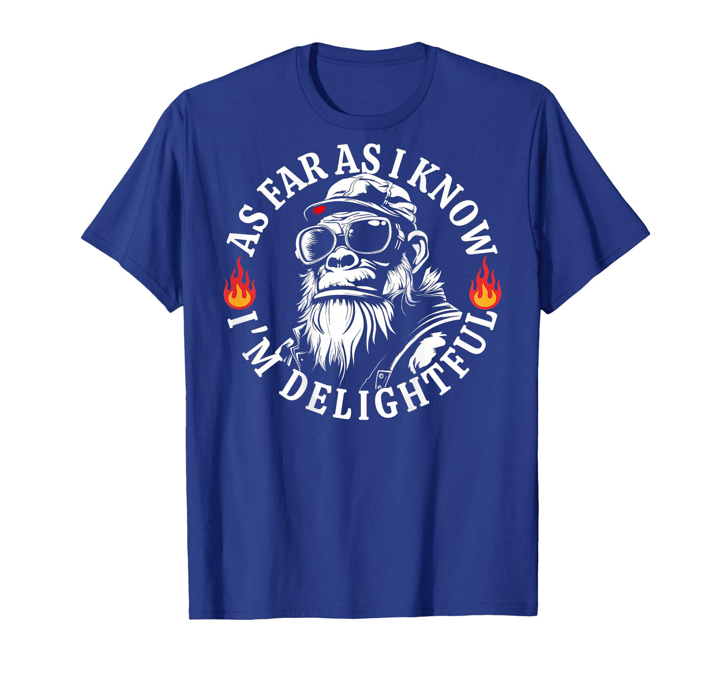 (ON Back) As Far As I Know I'm Delightful Funny Monkey Quote T-Shirt