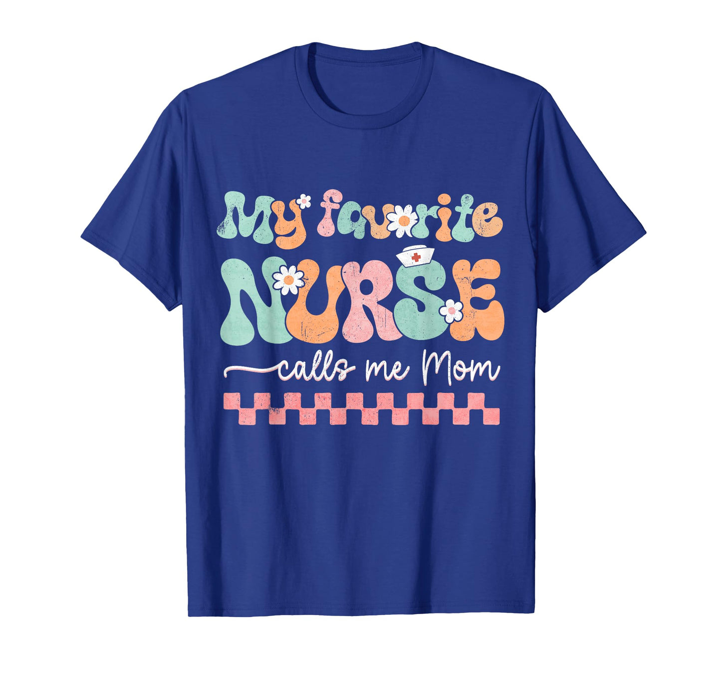 My Favorite Nurse Calls Me Mom Mother's Day RN Nursing Life T-Shirt