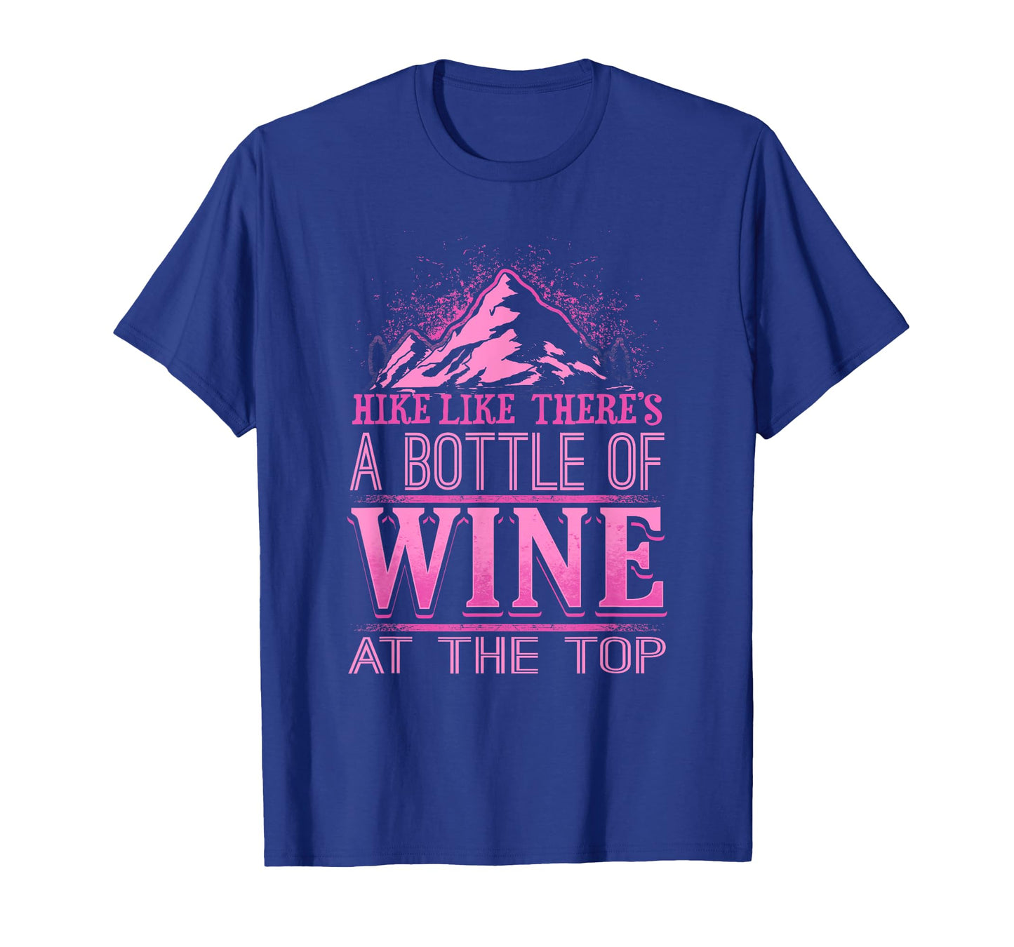Funny Hiking T-Shirt Motivational Hike Tee Wine Drinker