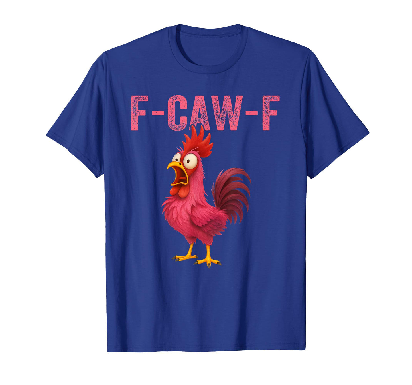 F-CAW-F Funny Rooster Chicken Farm Animal Humor Bird Lovers T-Shirt