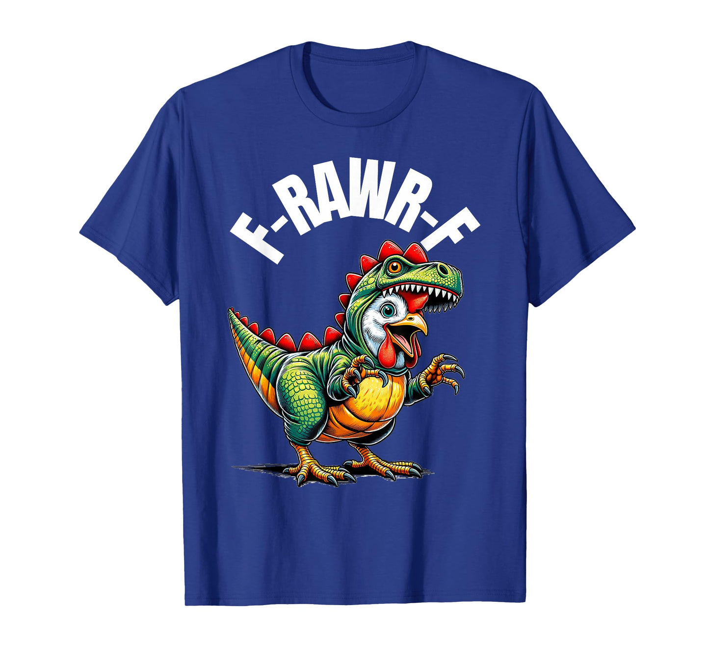 Funny F-Rawr-F F-Caw-F Chicken Tiny Dinosaur Quote Men Humor T-Shirt