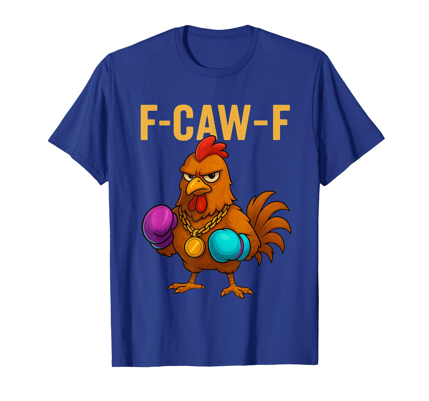 F-Caw-F Funny Chicken Humor Quote Rooster Meme Novelty T-Shirt