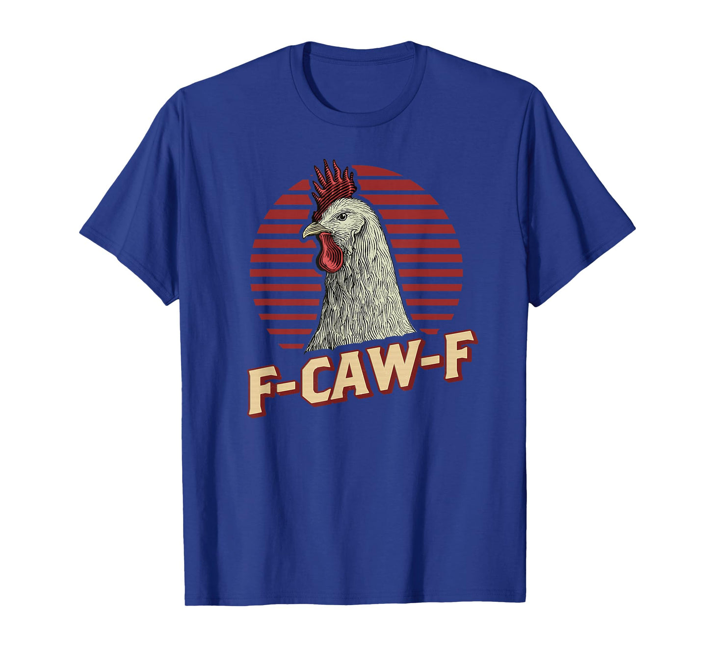 F-Caw-F Funny Chicken Lover Humor Rooster Meme T-Shirt