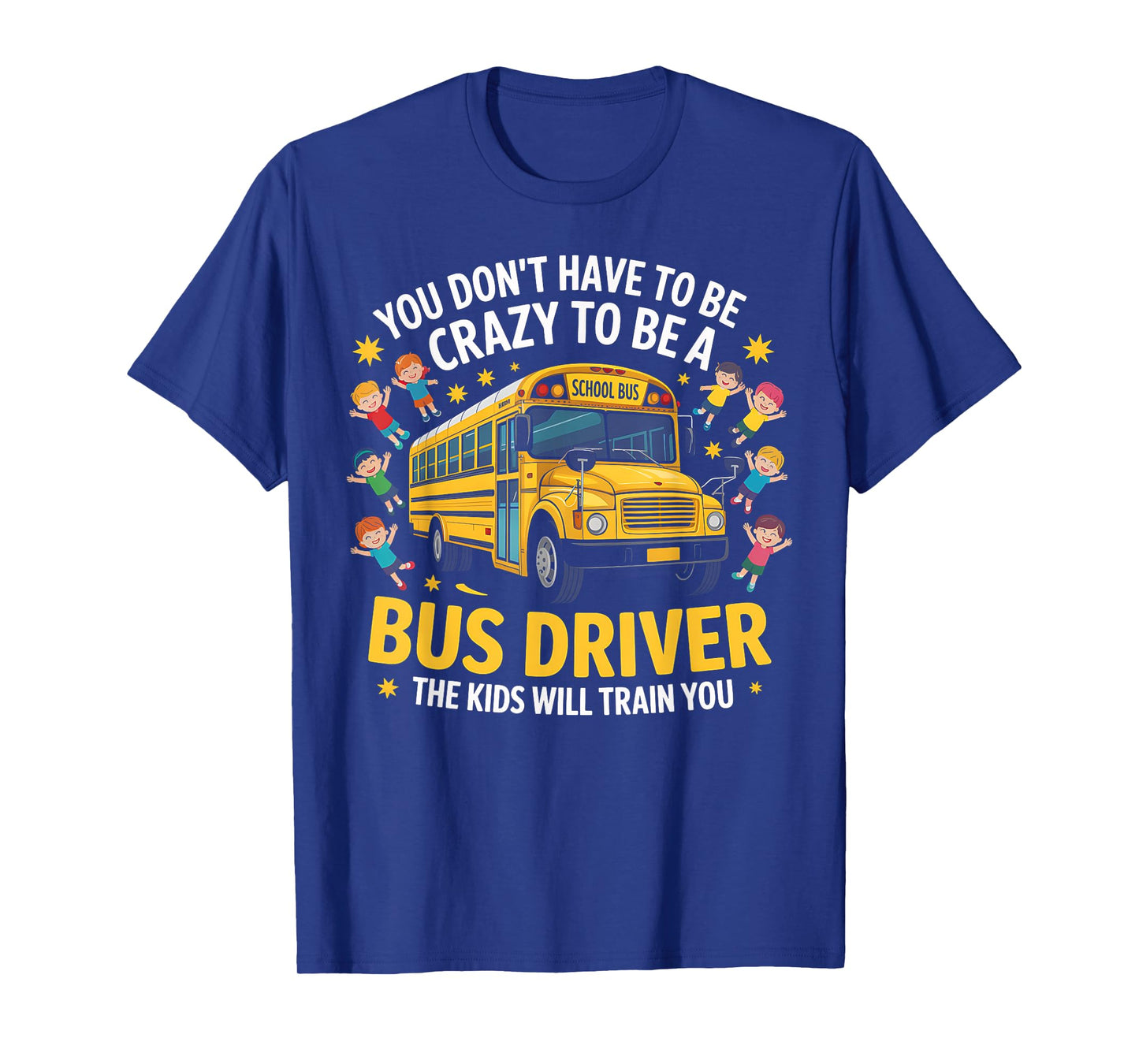 School Bus Driver Don't Have Crazy A Bus T-Shirt