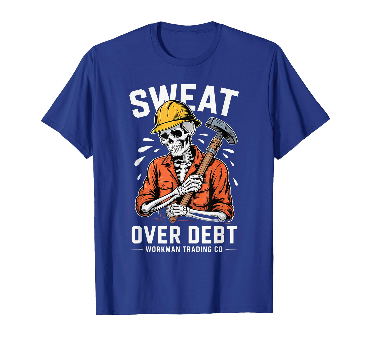 Sweat Over Debt Skeleton Worker Graphic Shirt for Laborers T-Shirt