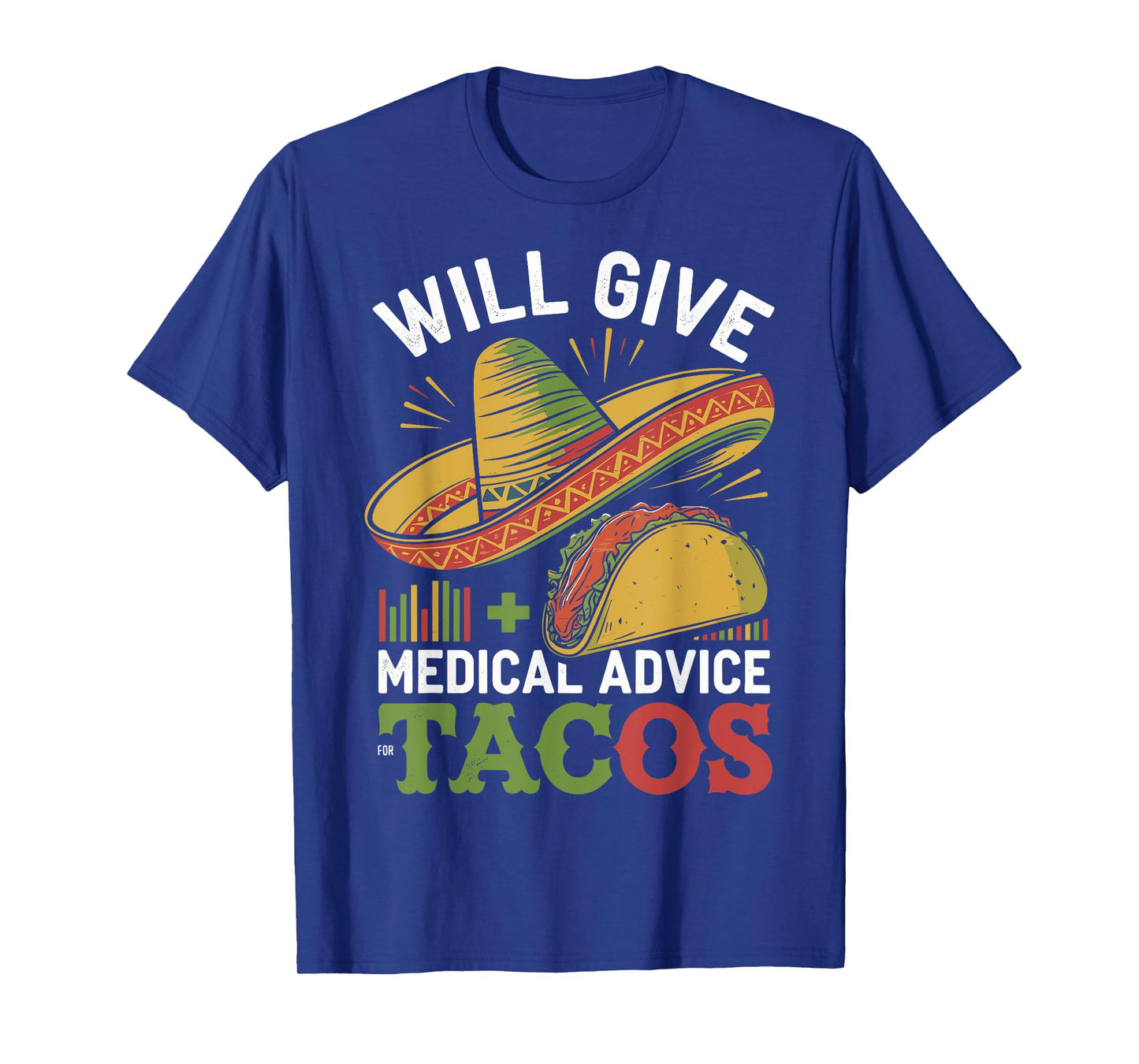 Will Give Medical Advice For Tacos Funny Doctor Nurse Medic T-Shirt