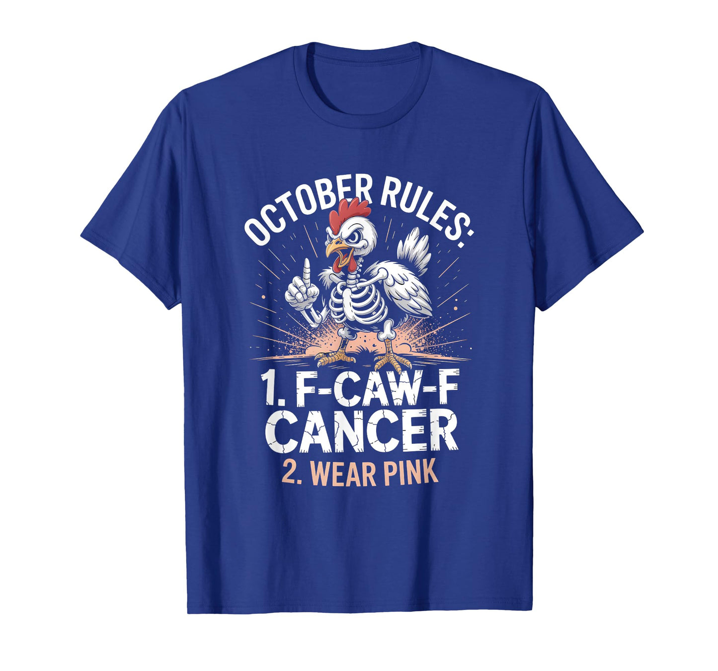 October Rules F-CAW-F Cancer Wear Pink Funny Chicken T-Shirt