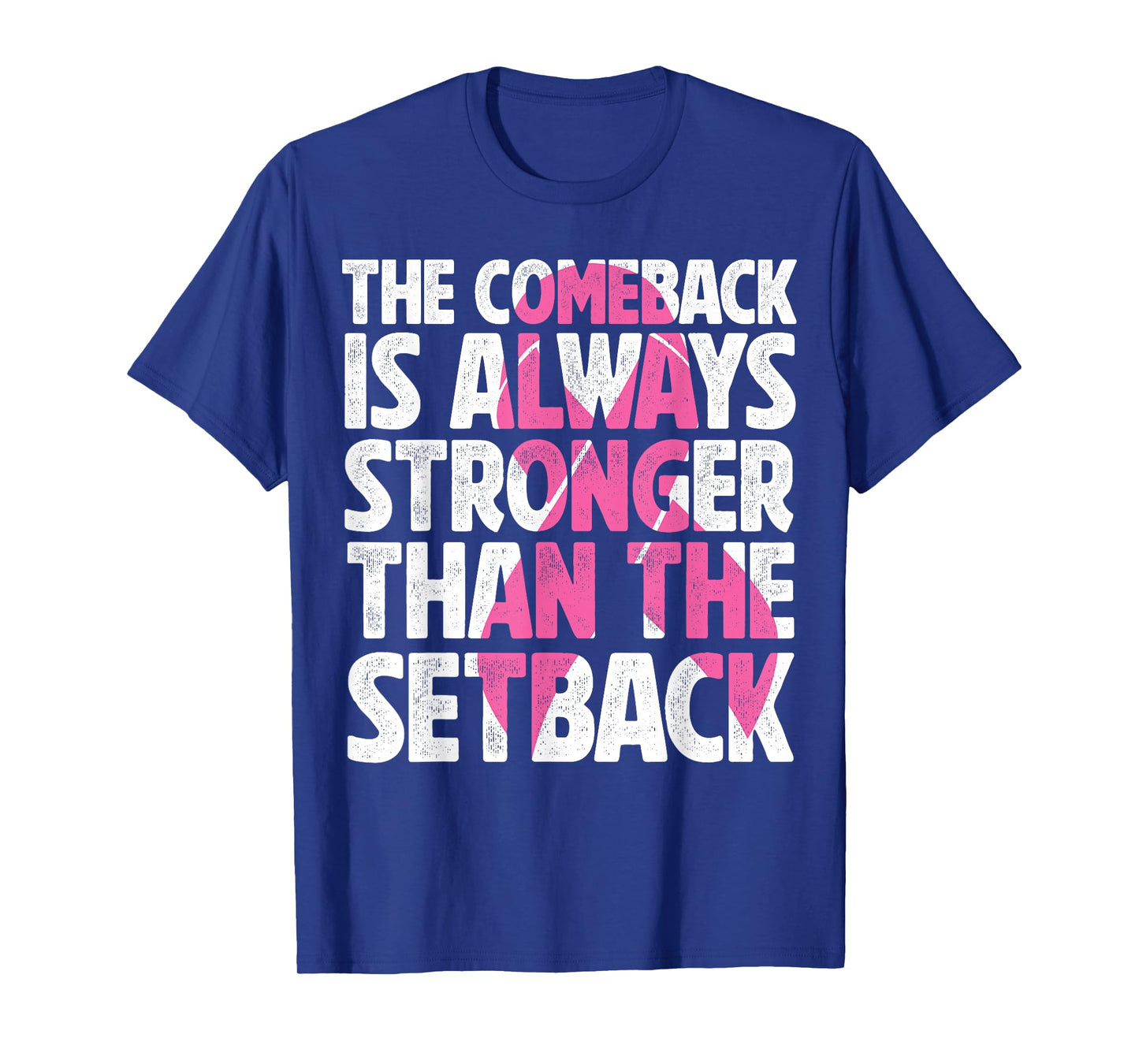 The Comeback Is Always Stronger Than Setback Breast Cancer T-Shirt