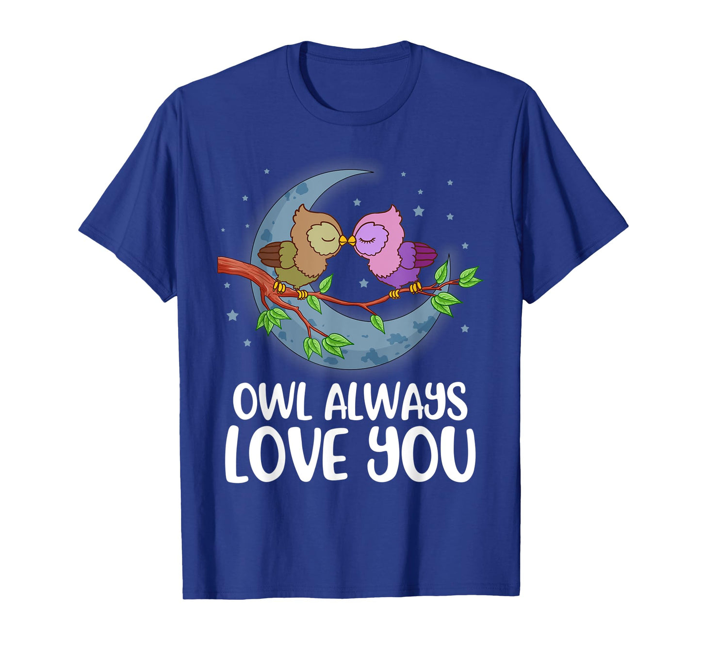 Owl Always Love You T-Shirt