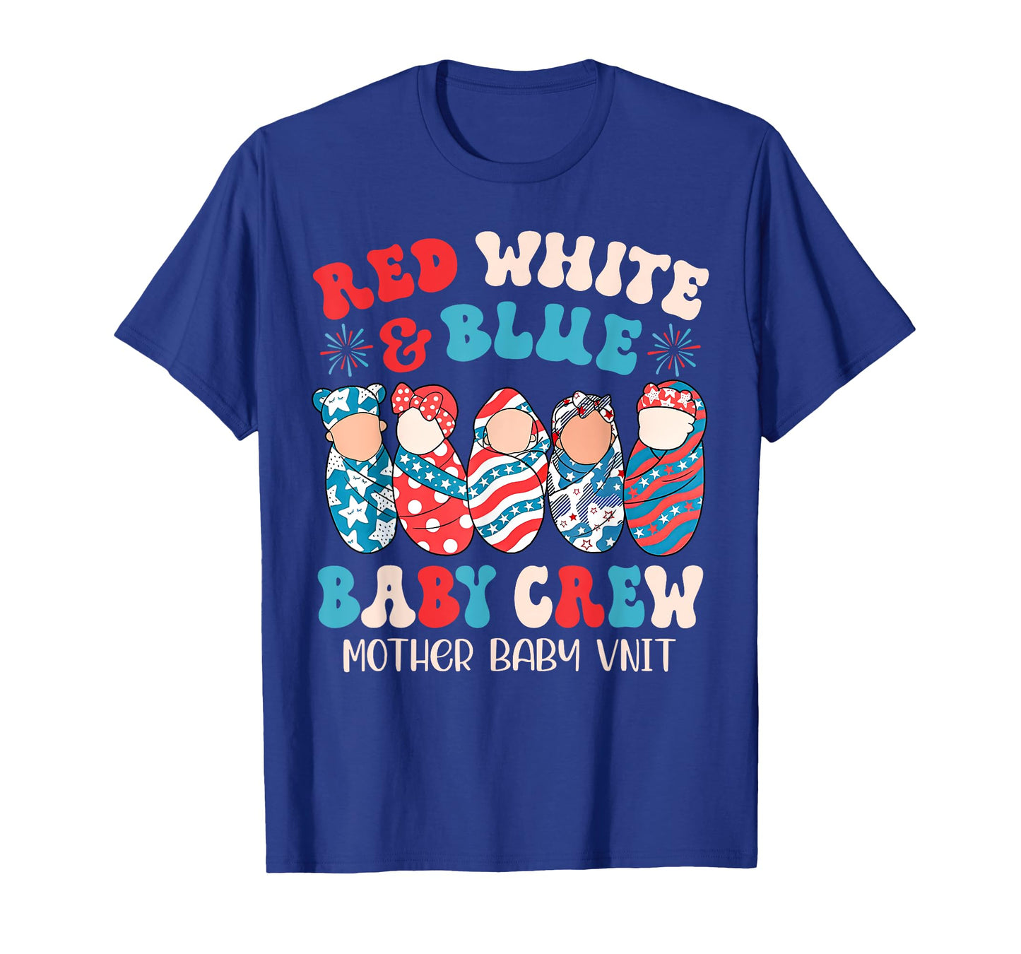 4th Of July Red White Blue Baby Crew Mother Baby Unit Nurse T-Shirt