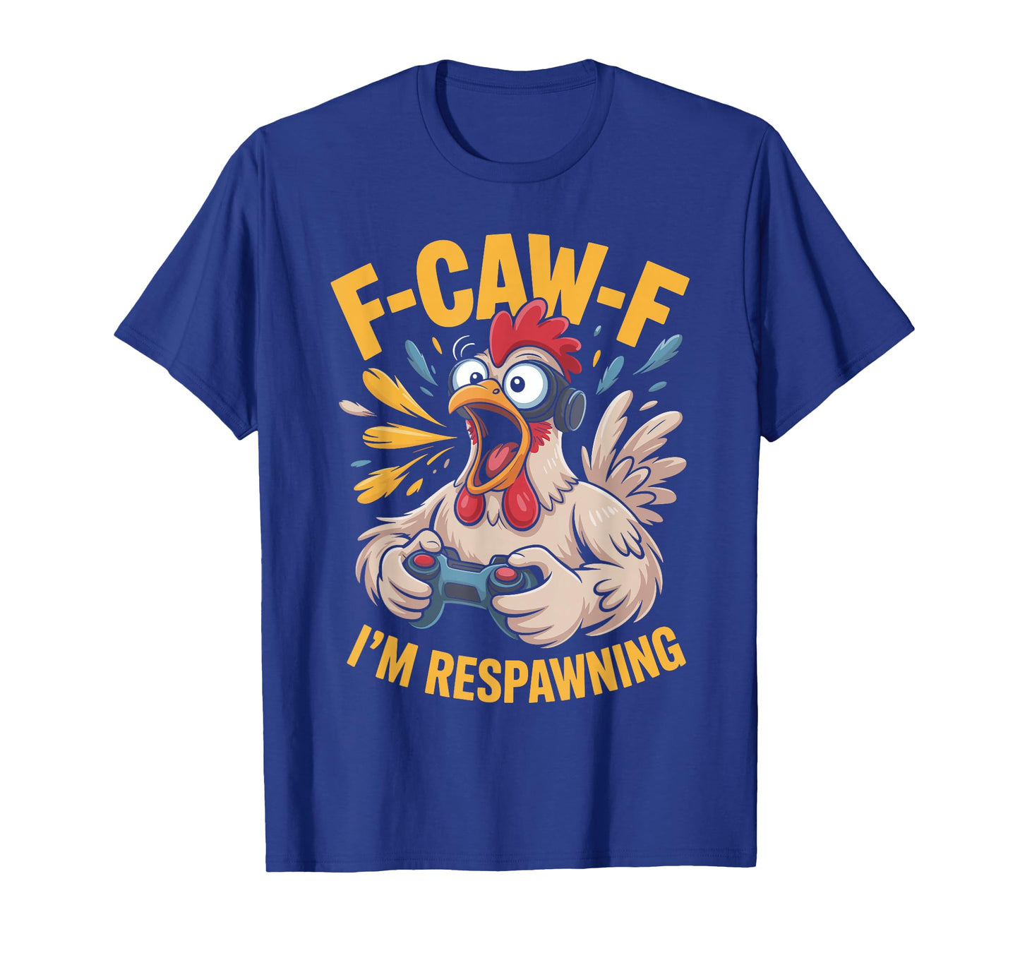 F-caw-f Funny Chicken Respawning Gamer Gaming F Caw F Meme T-Shirt