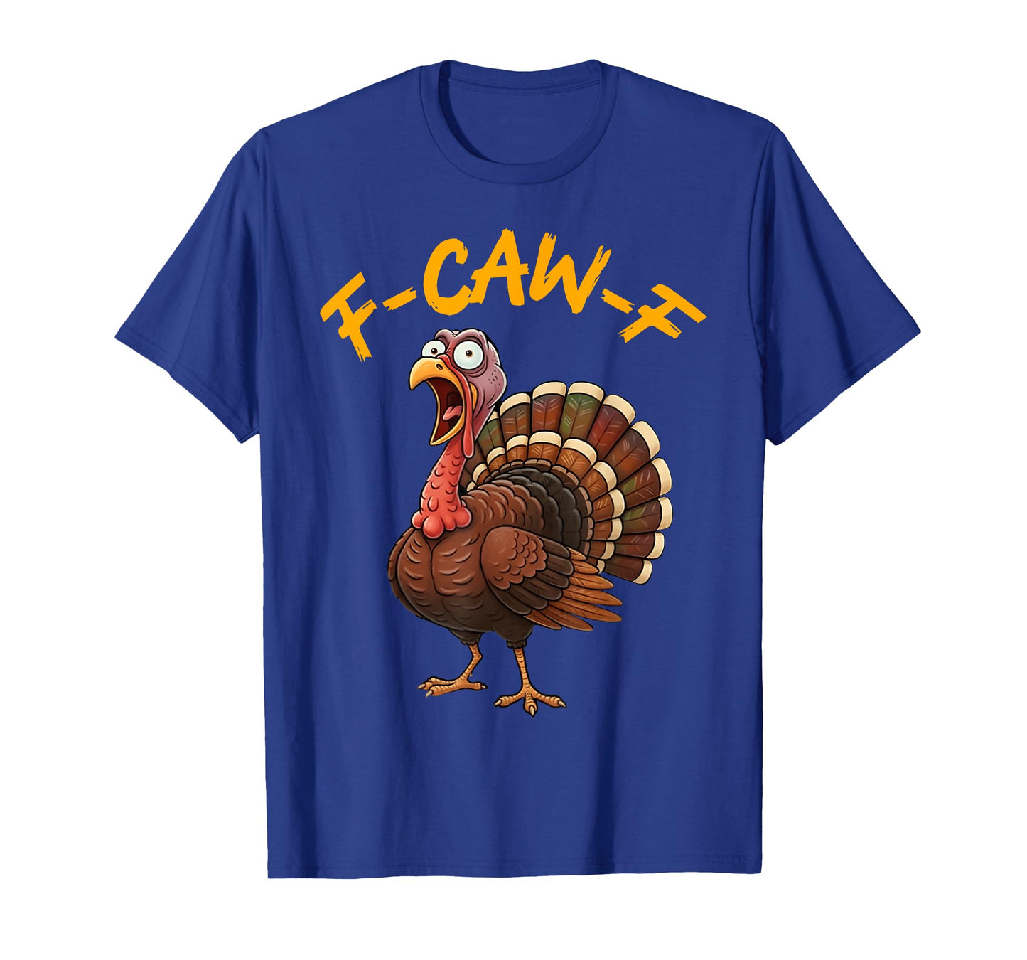Funny Turkey F-Caw-F Cartoon Thanksgiving Holiday Humor Meme T-Shirt