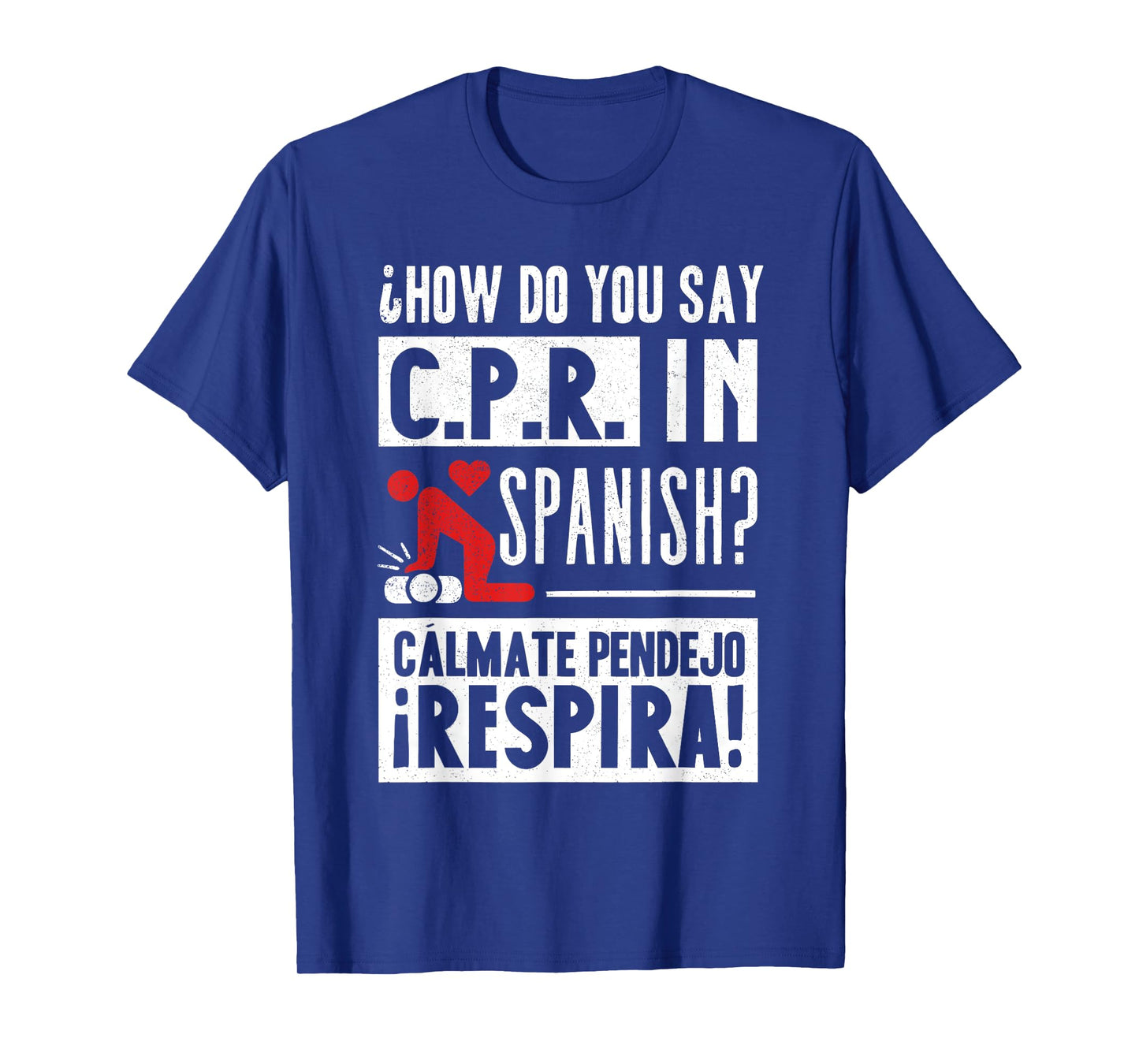 How Do You Say C.P.R in Spanish? Calmate y Respira T-Shirt