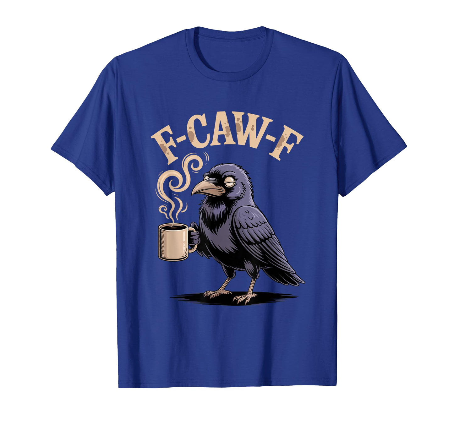 F-Caw-F Funny Crow Raven FCAWF Coffee Humor for Men Women T-Shirt