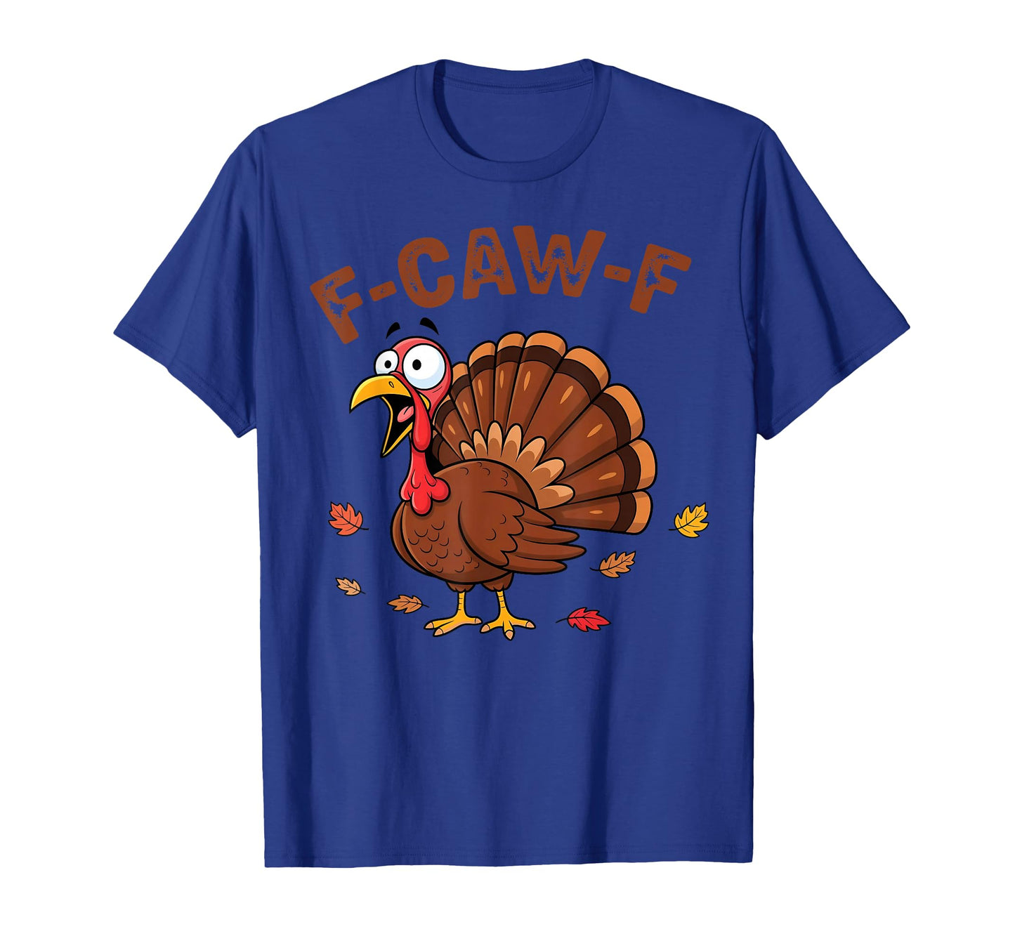 F-Caw-F Funny Turkey Thanksgiving Humor with Autumn Fall T-Shirt