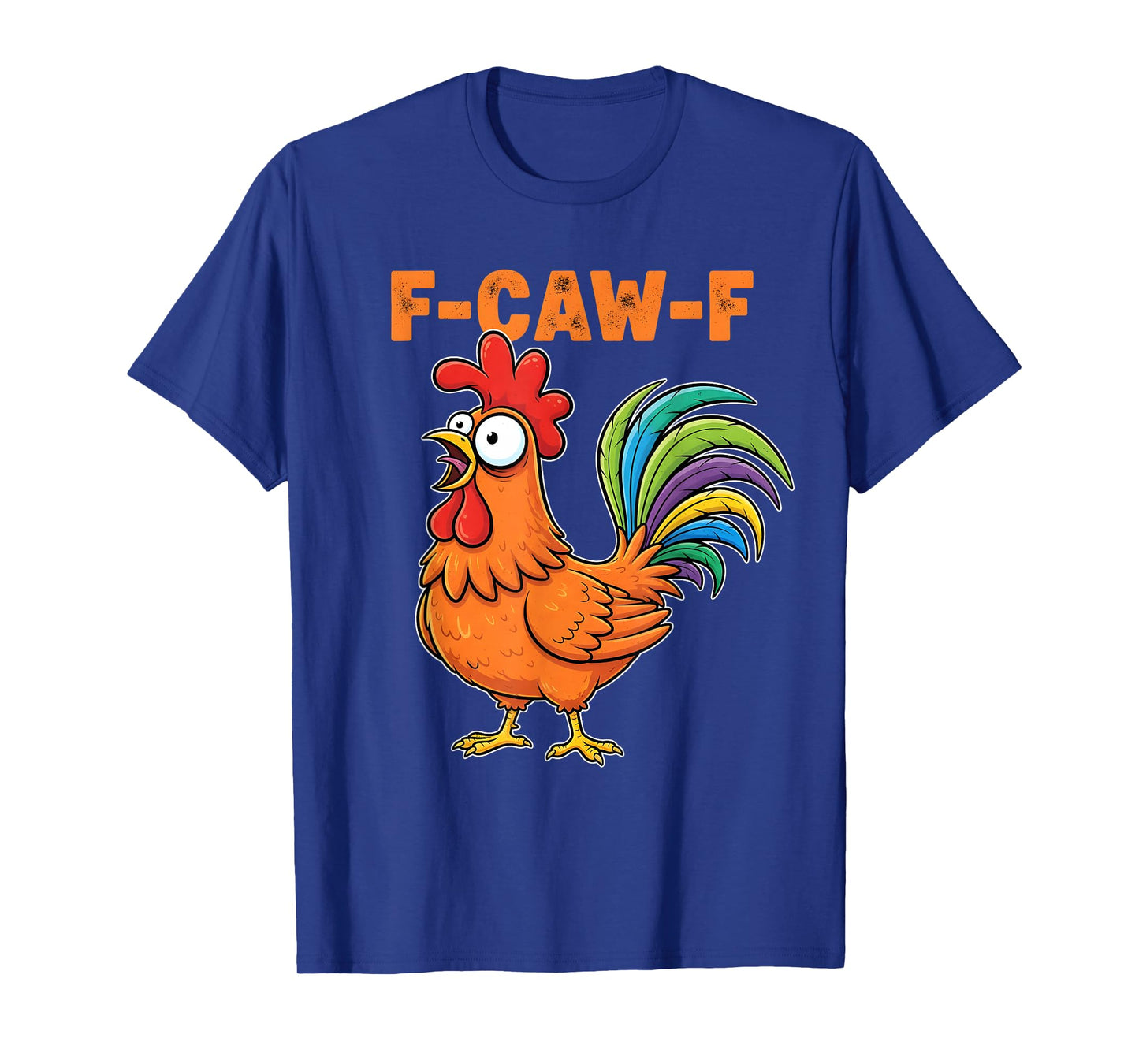 F-Caw-F Funny Chicken Humor Design F-Caw-F Chicken Lover T-Shirt