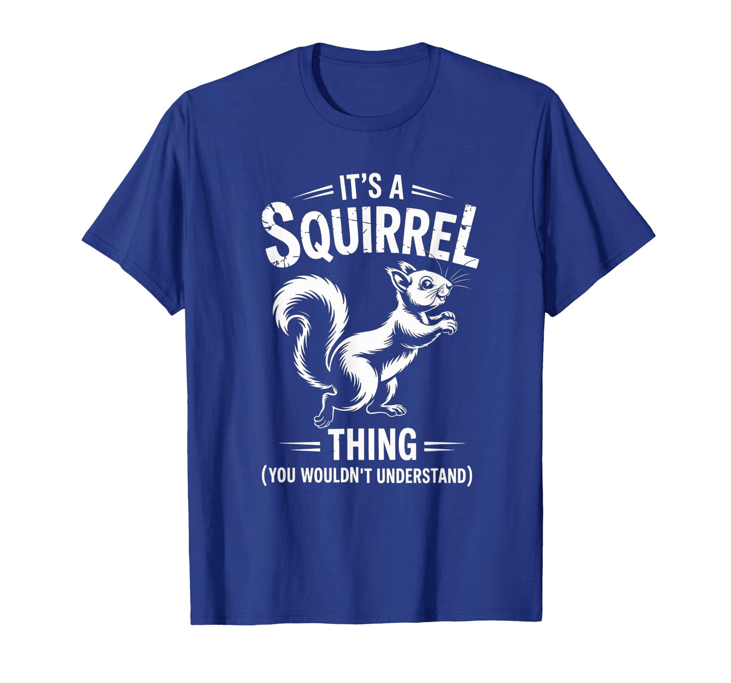 Itβs a Squirrel Thing Funny Animal Lover Graphic T-Shirt