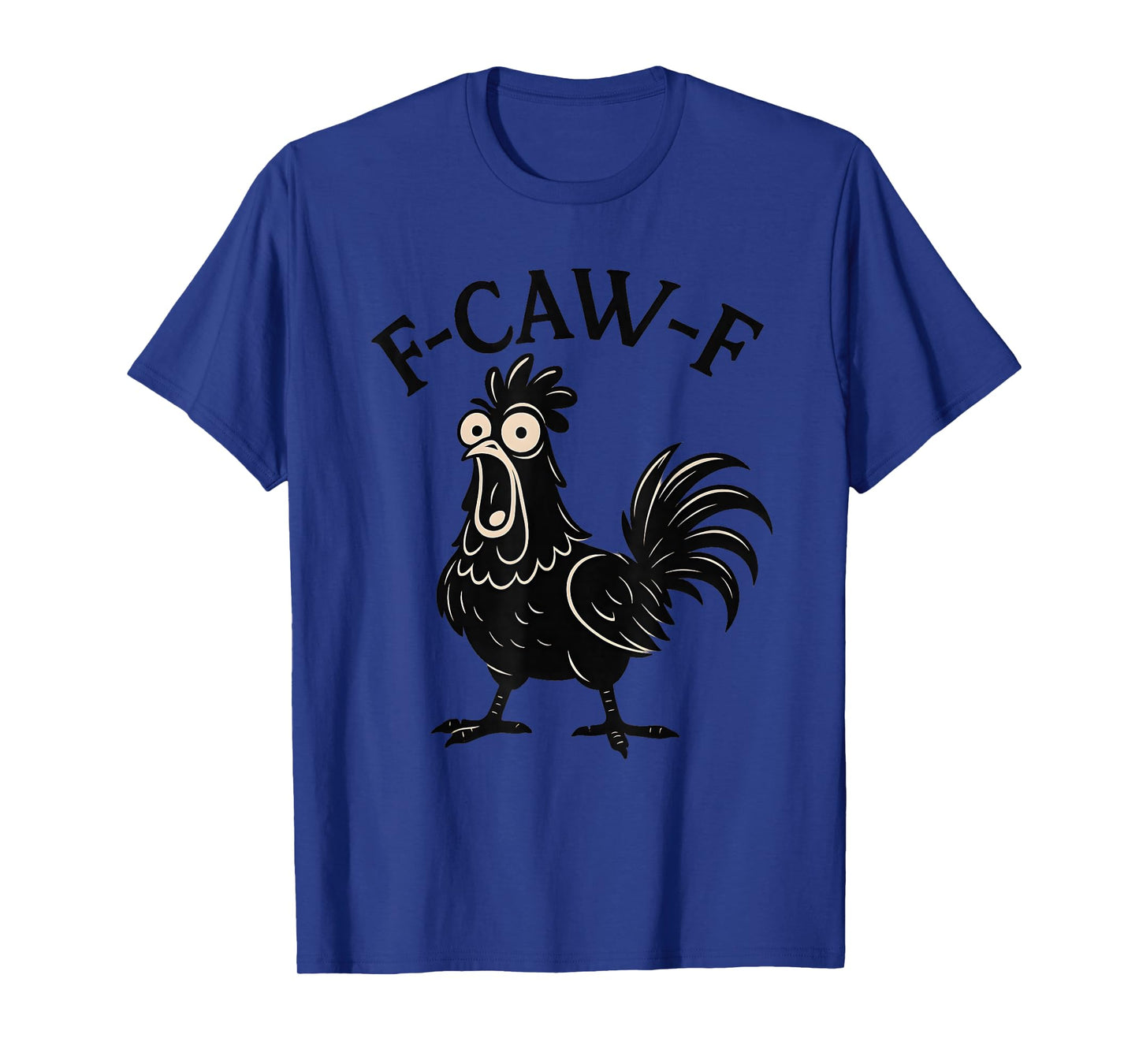 F-caw-F Funny Chicken Humor Quote Rooster Meme for Women T-Shirt