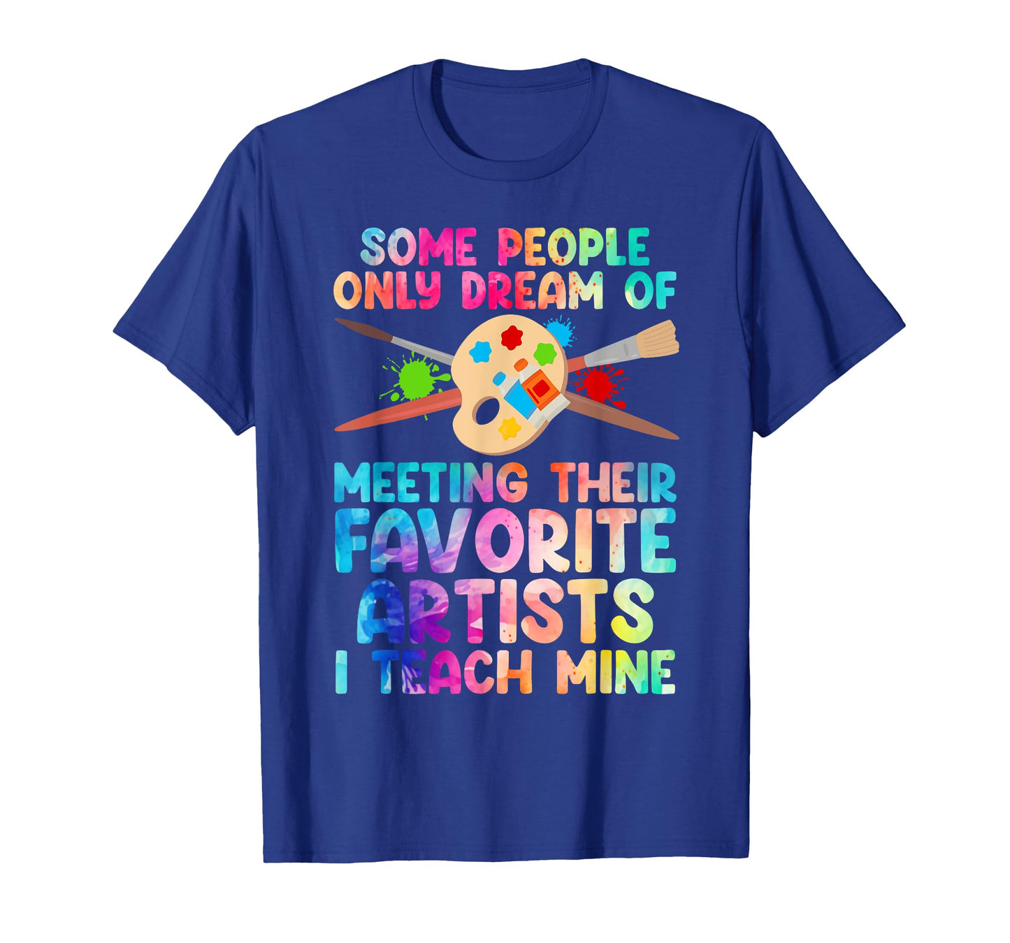 Art Teacher Design For Men Women Art Teacher Appreciation T-Shirt
