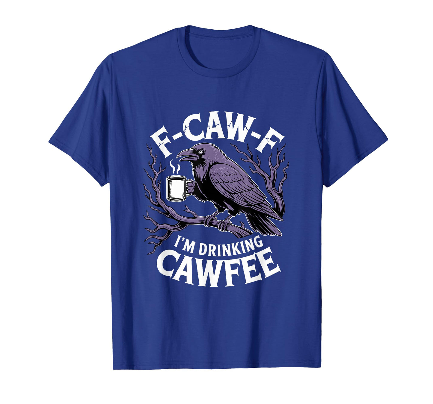 F-Caw-F Black Crow Blackbird FCAWF Caffeine Coffee Cawfee T-Shirt