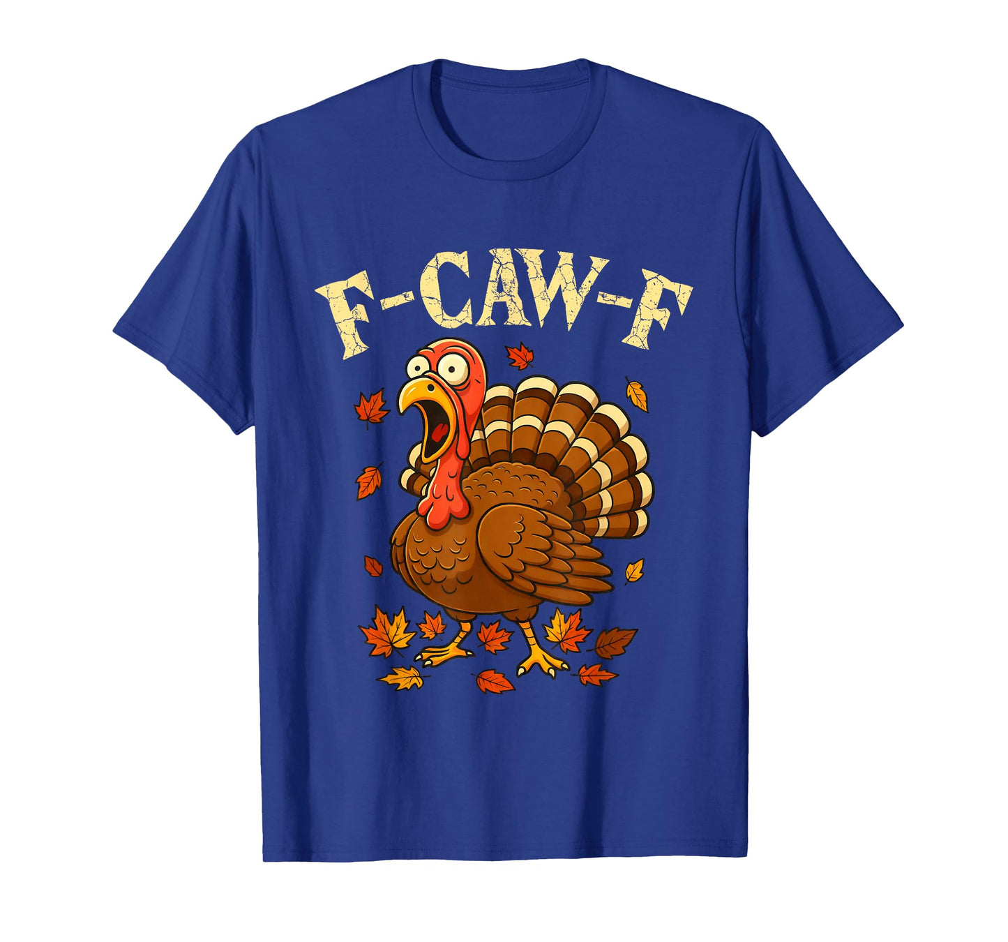 F-Caw-F Funny Turkey Humor F-Caw-F Quote Thanksgiving Meme T-Shirt