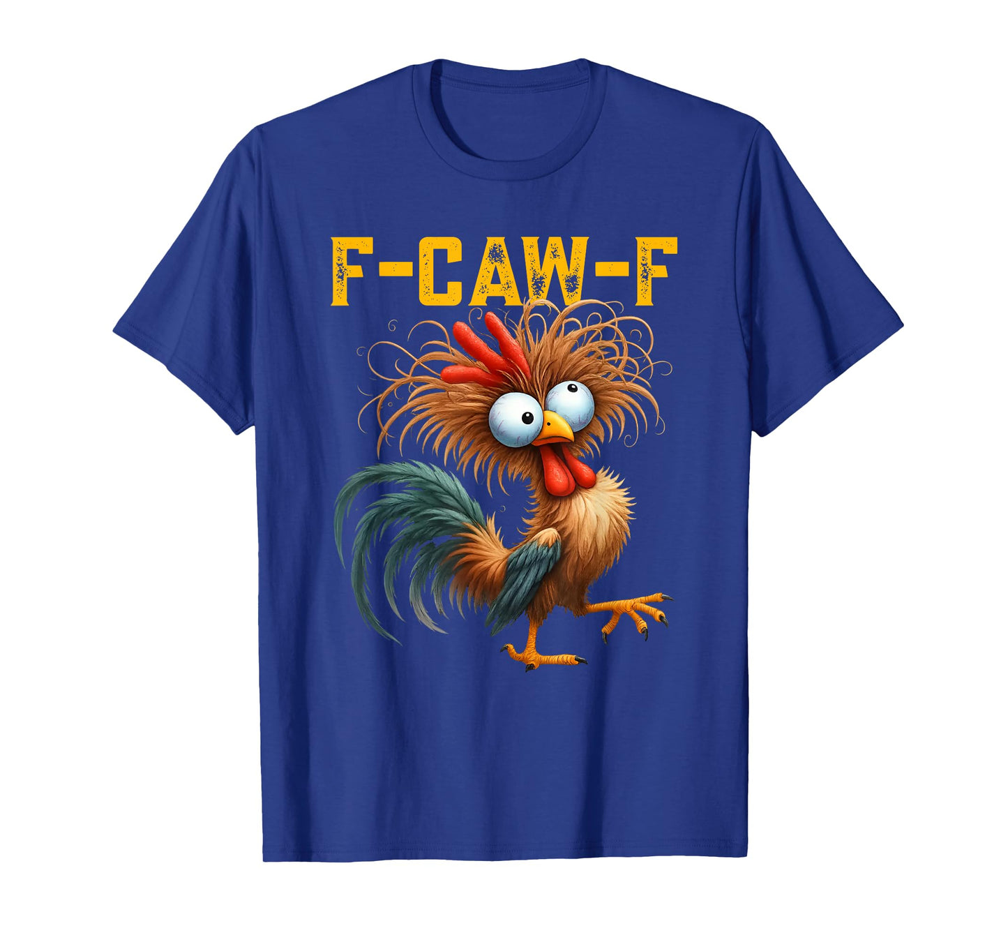 F-Caw-F Funny Chicken Humor Quote Rooster Meme for Men Women T-Shirt