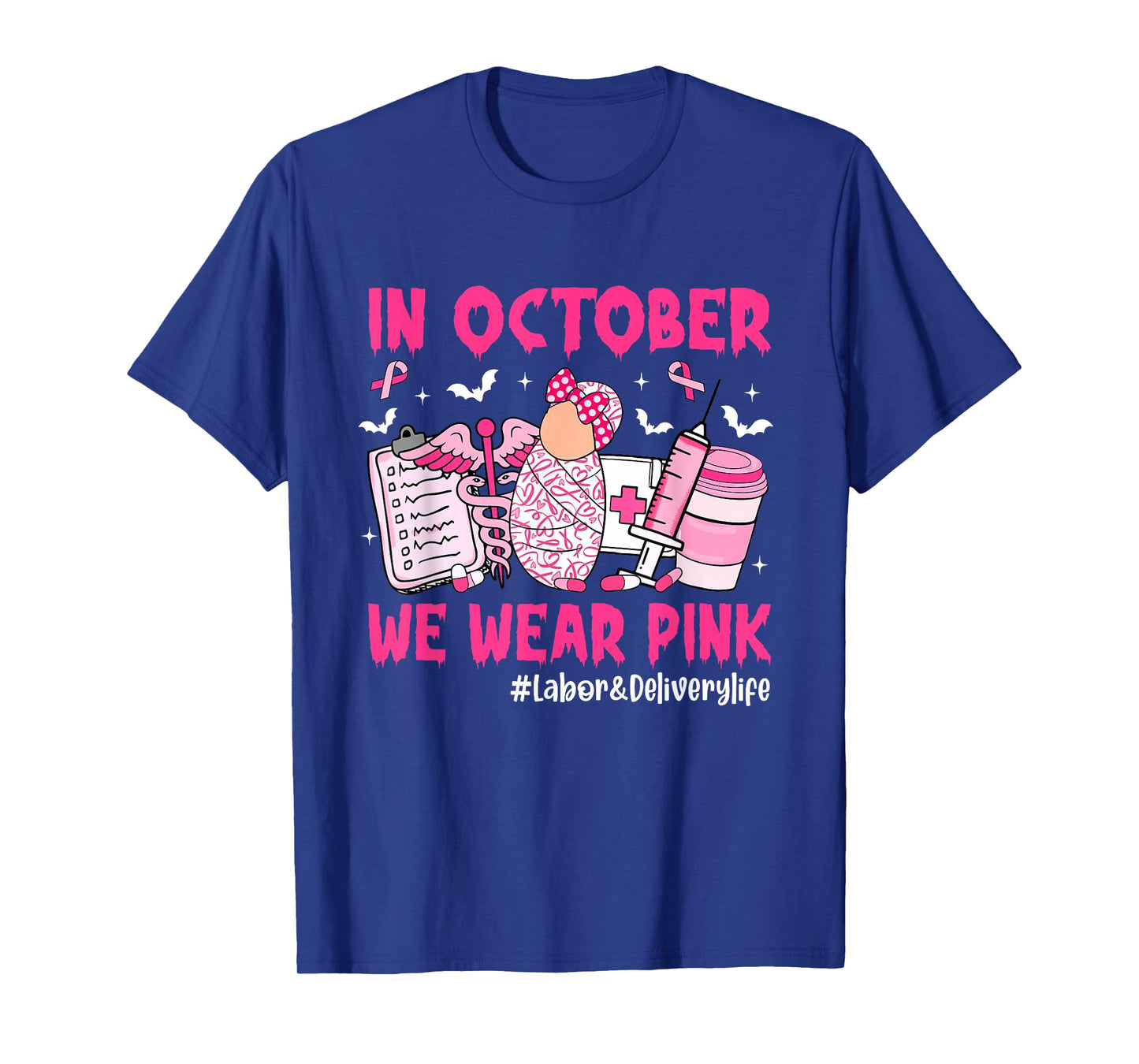 in October We Wear Pink Labor & Delivery Life Breast Cancer T-Shirt