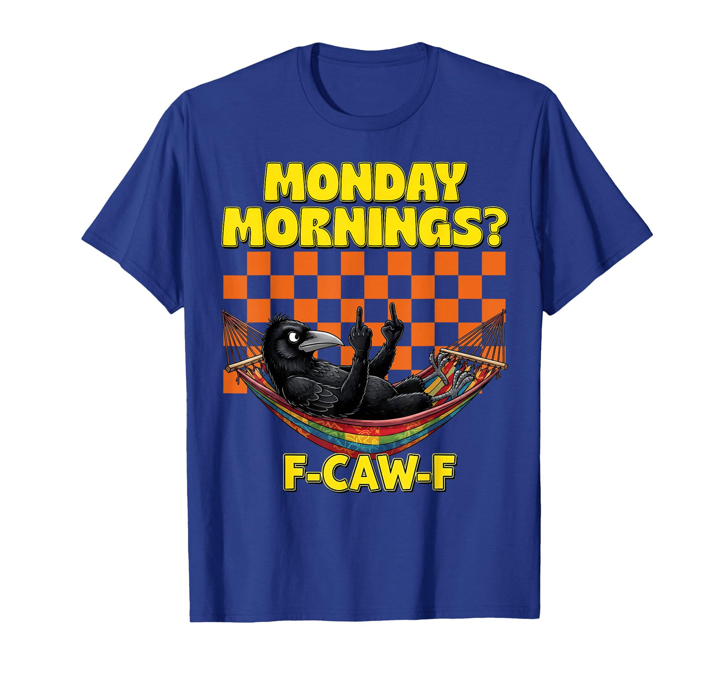 F-Caw-F Crow Meme Monday Morning for Worker Student Teachers T-Shirt