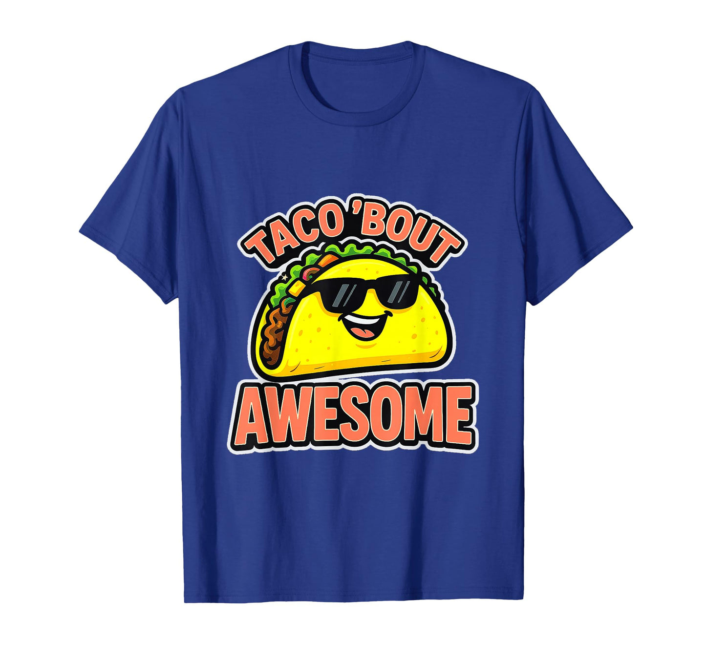 Taco βBout Awesome. Mexican Food Fans Jokes Dad Mom Gifts T-Shirt