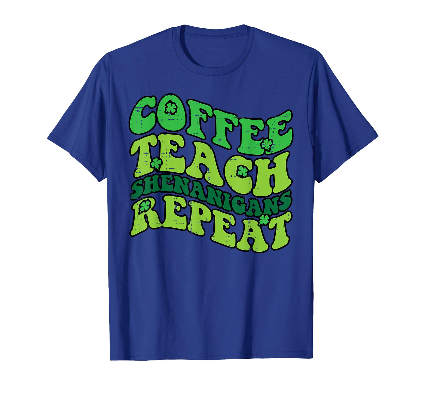 St Patricks Day Coffee Teach Saint Paddys Teacher Men Women T-Shirt