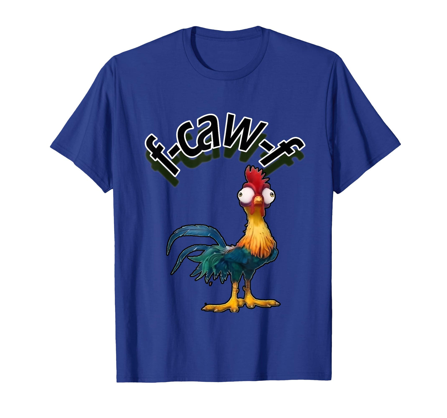 F-Caw-F Funny Chicken Humor T-Shirt