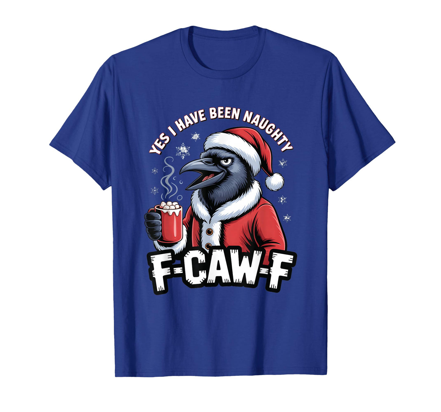 Yes I Have Been Naughty F-Caw-F Black Crow Christmas Meme T-Shirt