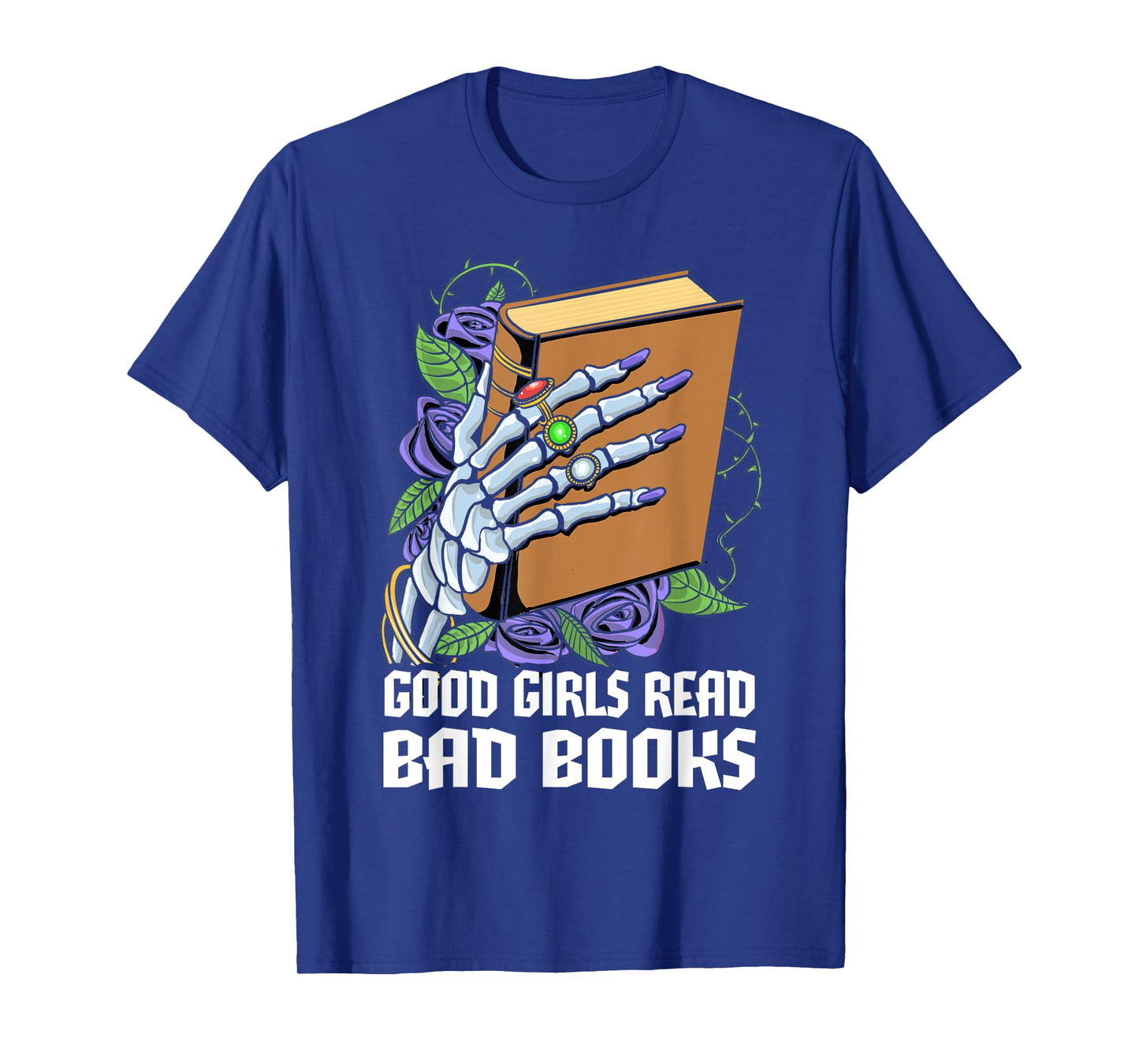 Good Girls Read Bad Books Gothic Skeleton Hand Roses T-Shirt