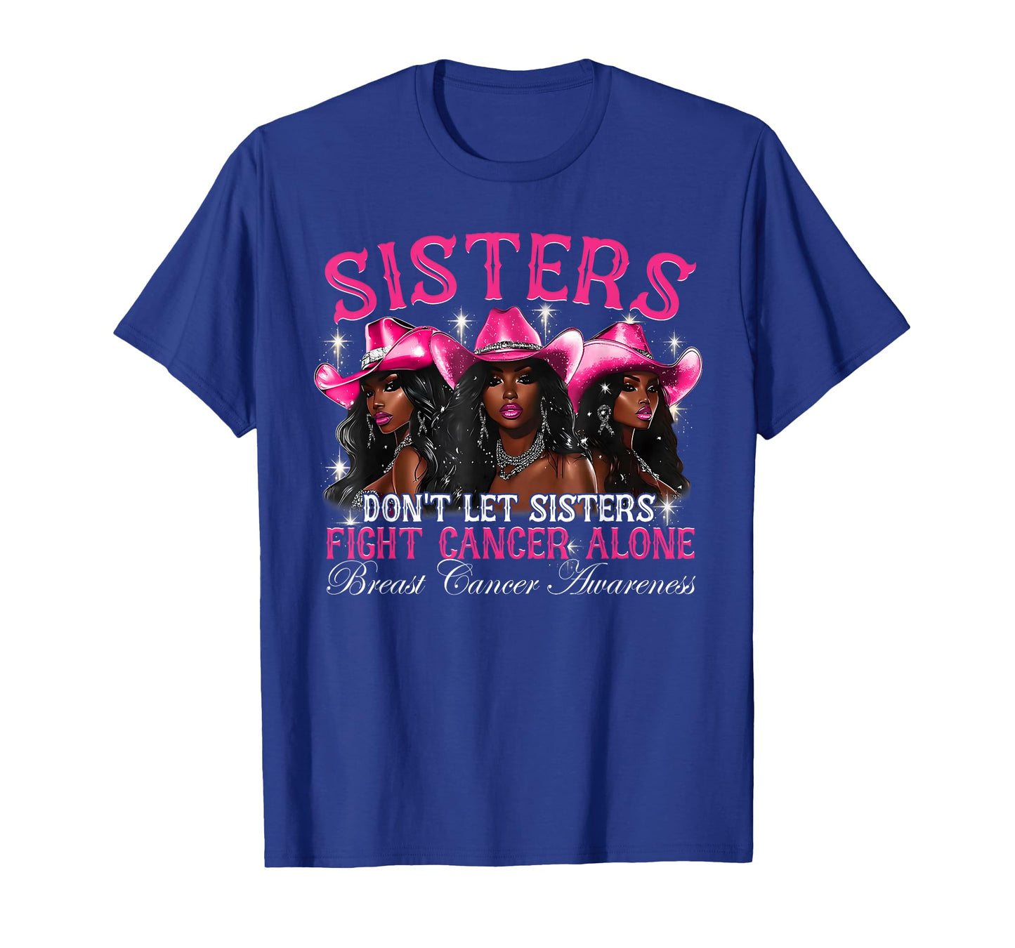 Don't Let Sisters Fight Cancer Alone Breast Cancer Awareness T-Shirt