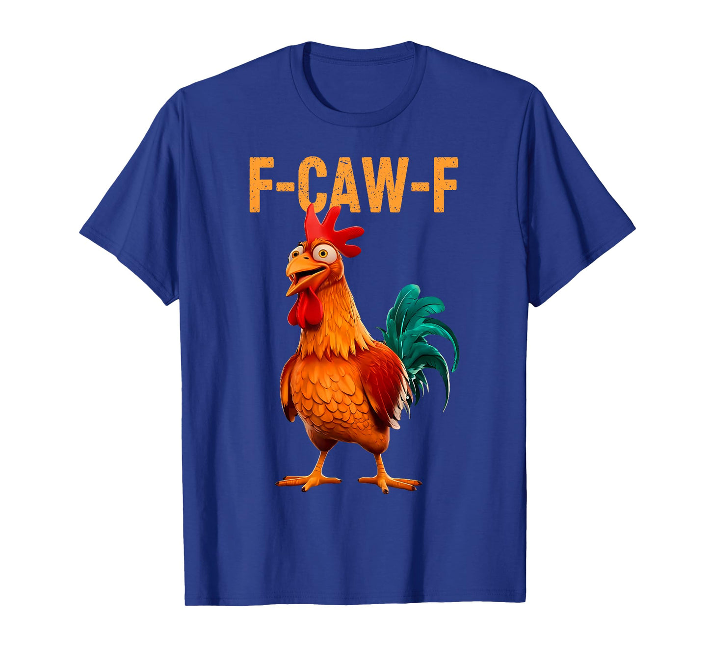 F-Caw-F Funny Chicken Humor F-Caw-F Quote Rooster Meme T-Shirt