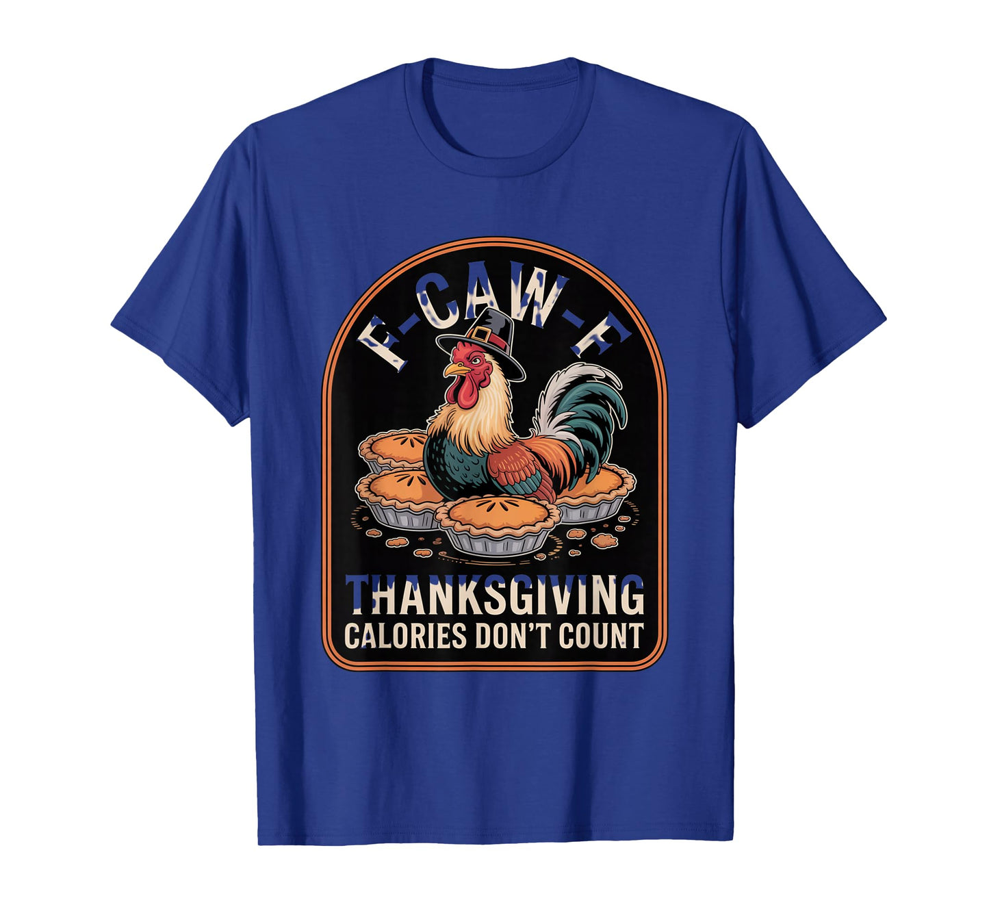 F-CAW-F Crow Thanksgiving Calories Don't Count Funny Turkey T-Shirt