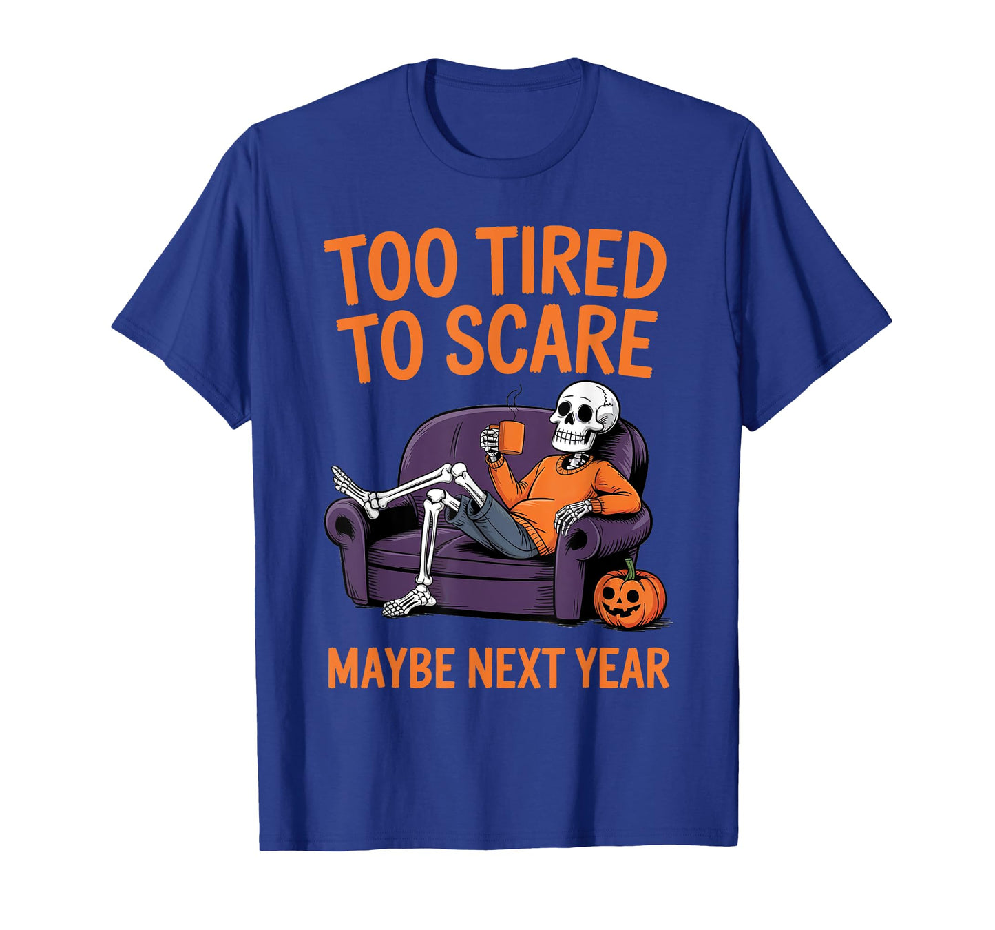 Too Tired to Scare Maybe Next Year Halloween Skeleton Family T-Shirt