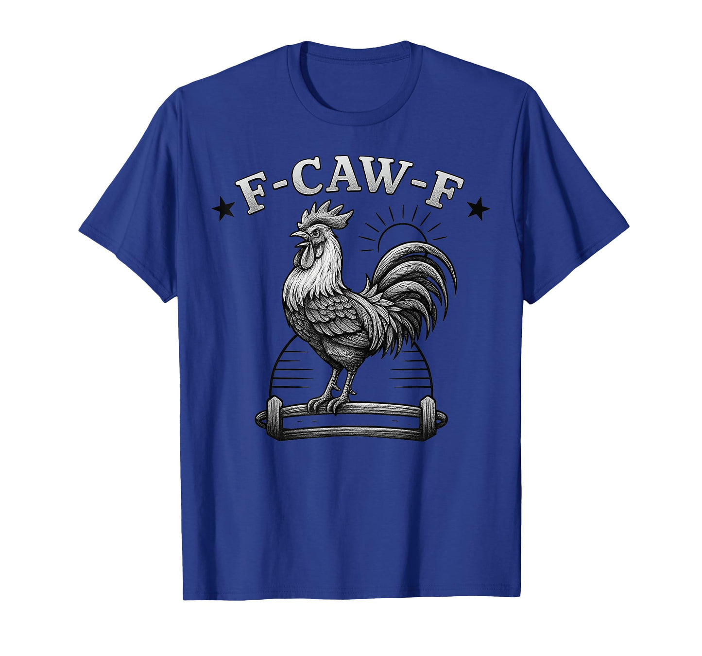Quote Rooster Meme Gifts for Men Women Kid F-Caw-F Chicken T-Shirt
