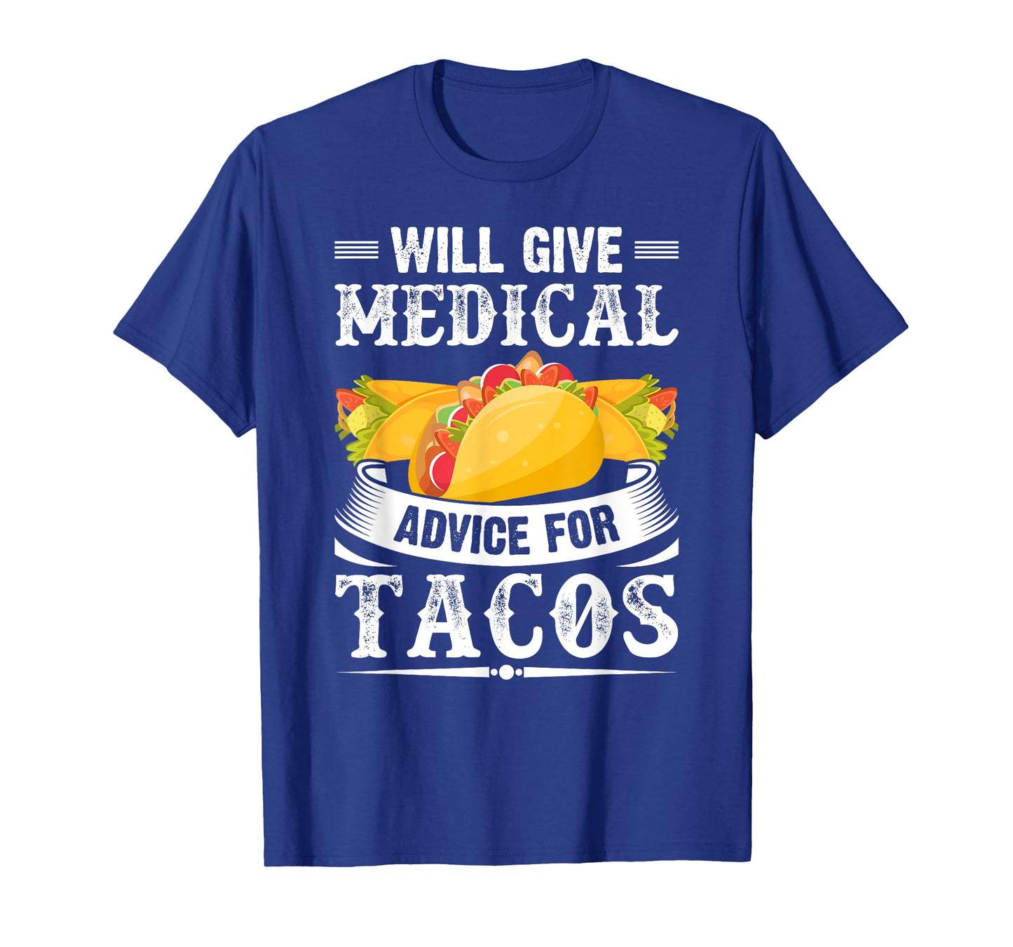 Will Give Medical Advice For Tacos Funny Doctor Nurse Medic T-Shirt