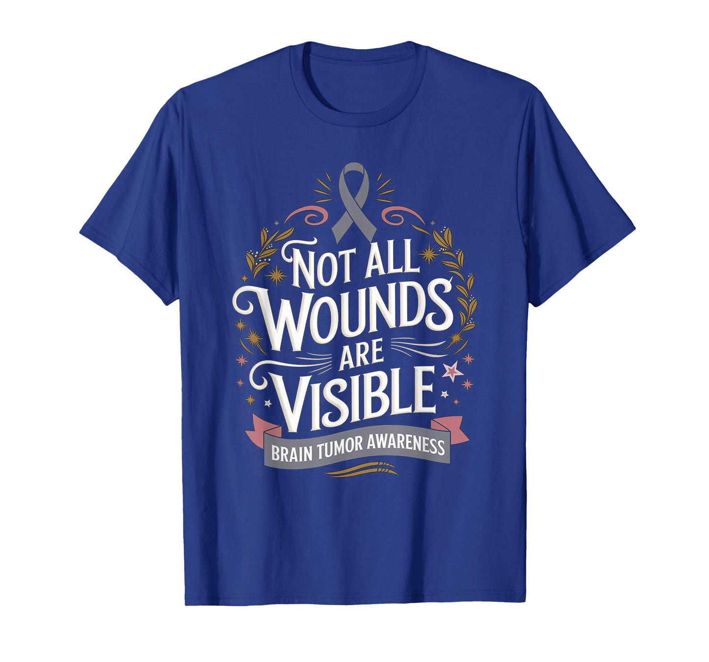 Not All Wounds Are Visible Brain Cancer Survivor T-Shirt